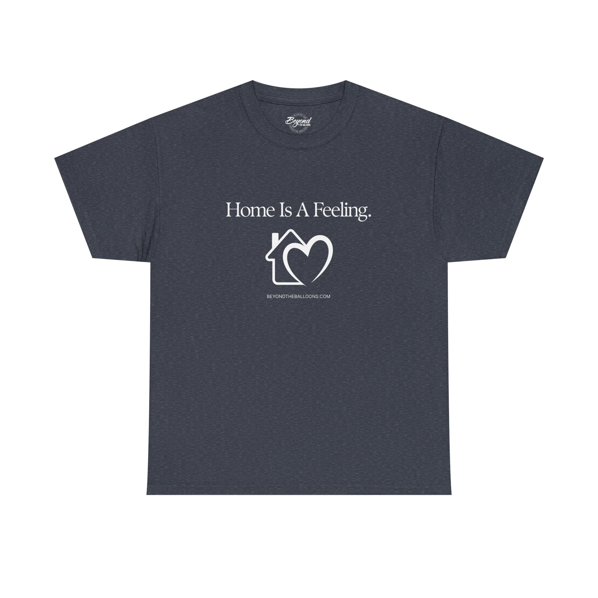 "Home is a Feeling" T-Shirt – Emotional Intelligence Apparel for Real Estate Professionals