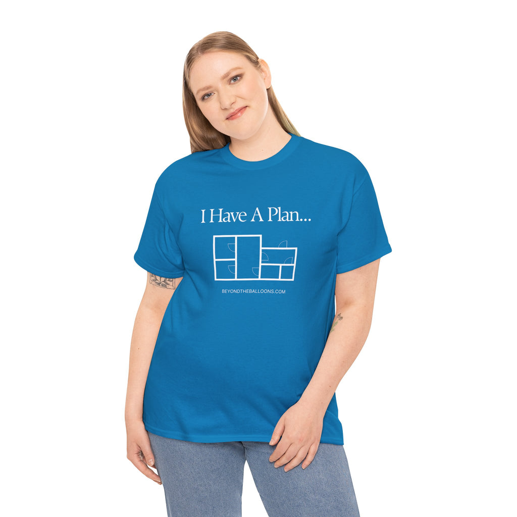 "I Have a Plan..." Floor Plan T-Shirt
