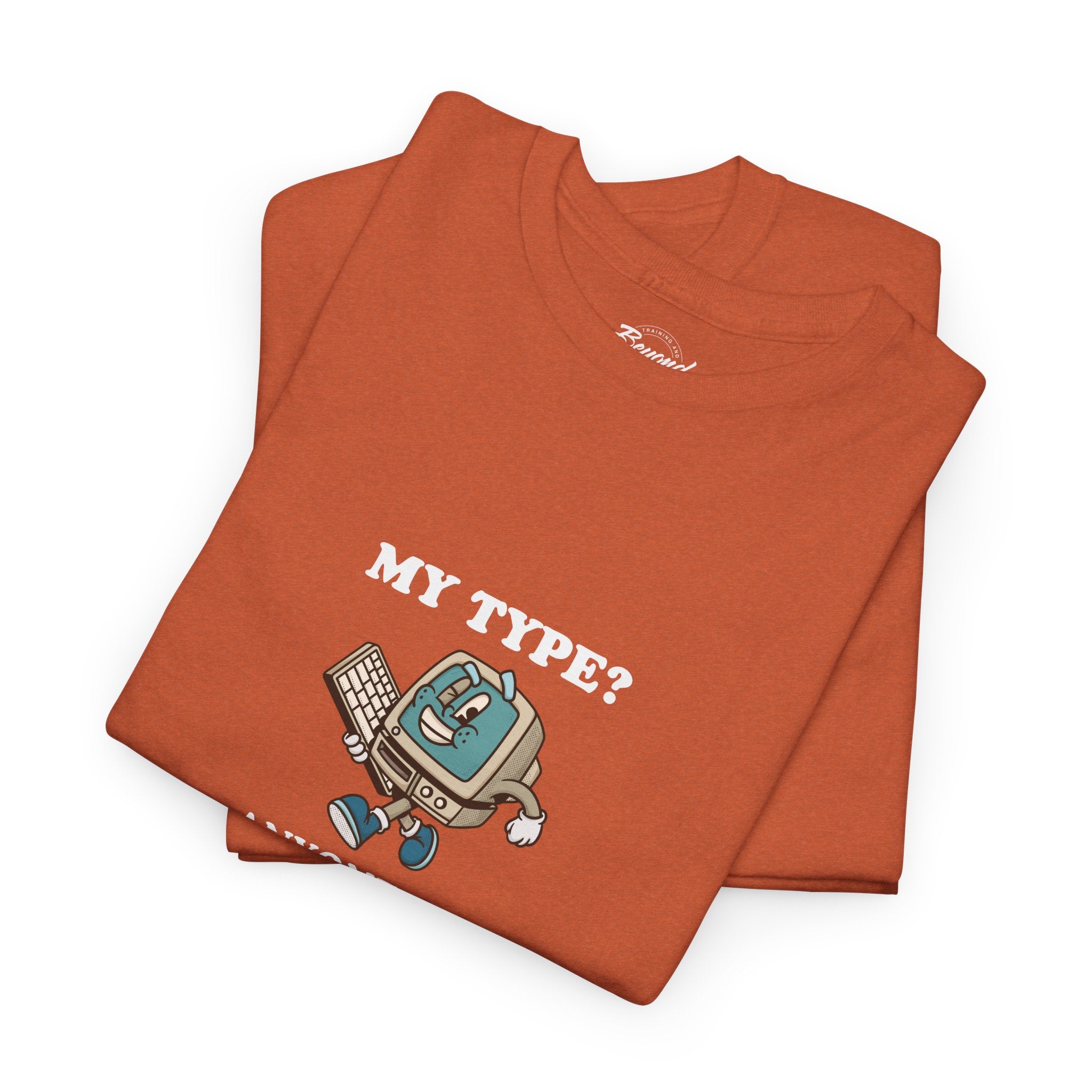 "My Type? Anyone Who Qualifies" T-Shirt