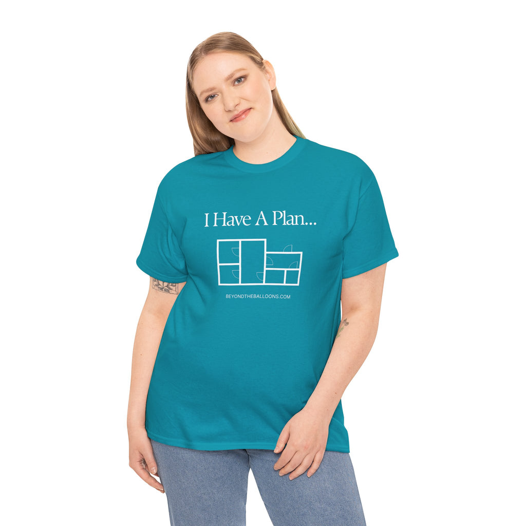 "I Have a Plan..." Floor Plan T-Shirt
