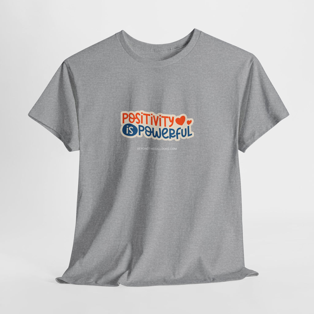 "Positivity is Powerful" T-Shirt