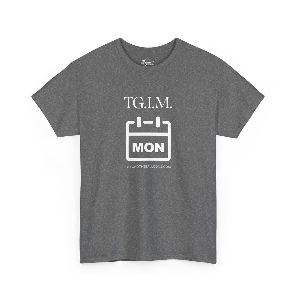 TGIM: The "Thank Goodness It's Monday" T-Shirt