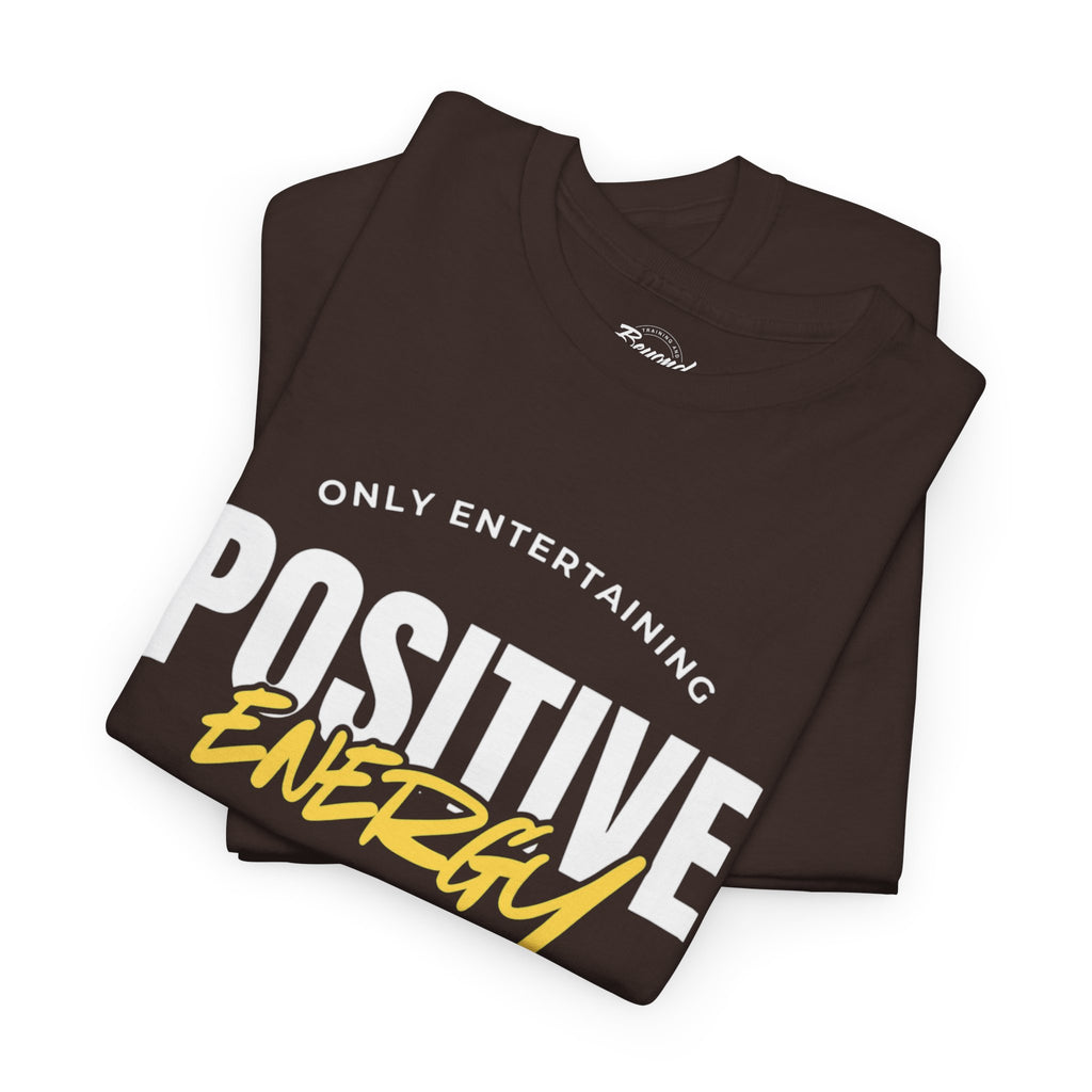 "Only Entertaining Positive Energy" T-Shirt