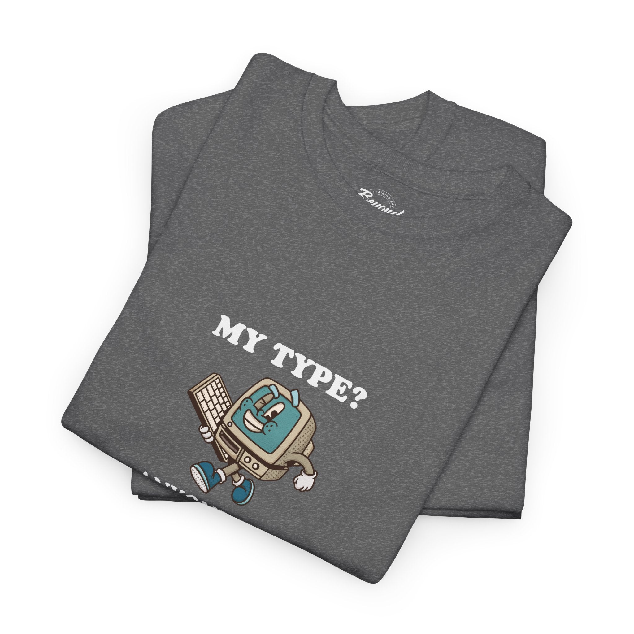 "My Type? Anyone Who Qualifies" T-Shirt