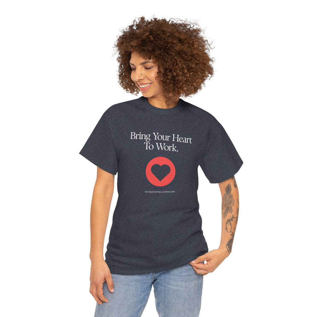 "Bring Your Heart to Work" T-Shirt – Compassionate Multifamily Housing Apparel