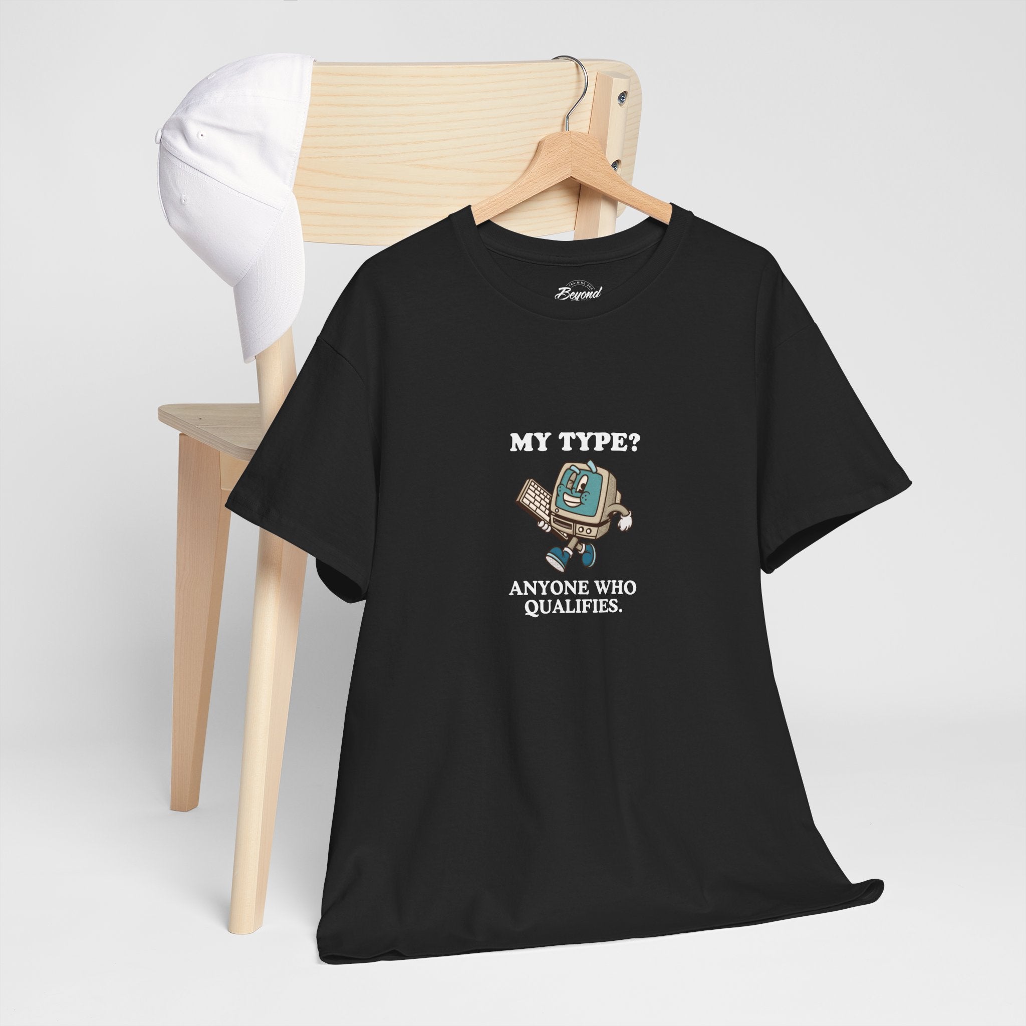 "My Type? Anyone Who Qualifies" T-Shirt