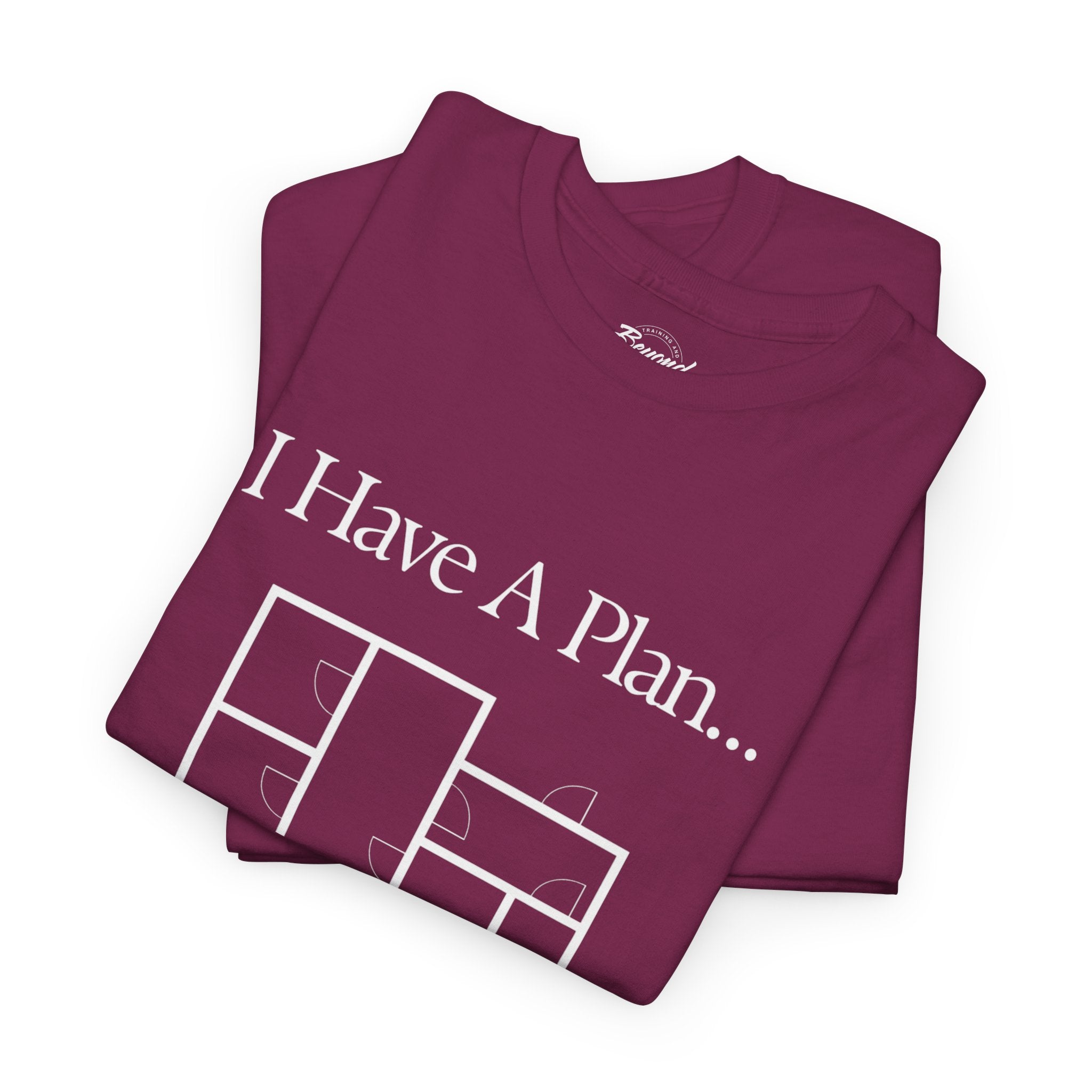 "I Have a Plan..." Floor Plan T-Shirt