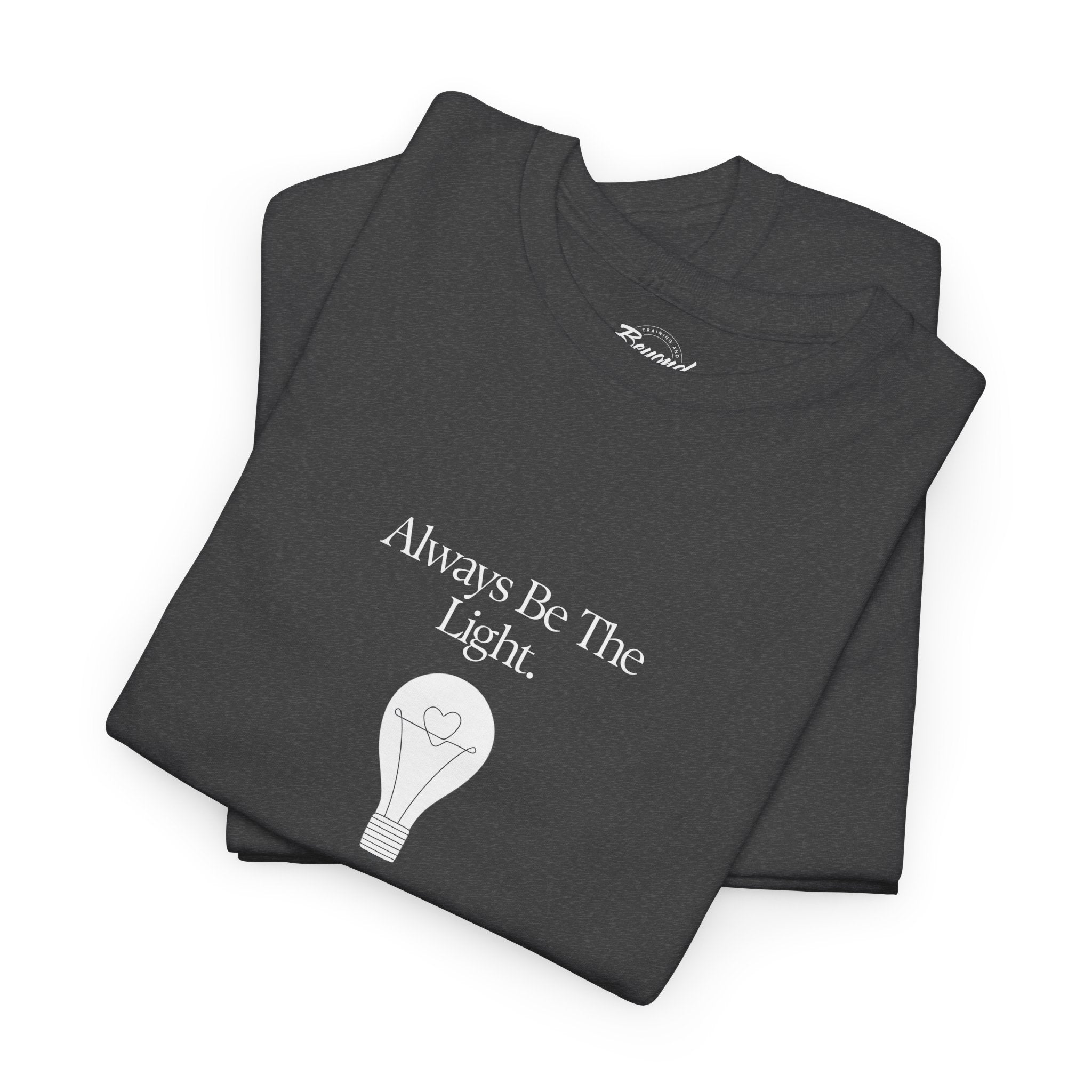 "Always Be The Light" T-Shirt – Positive Energy Apparel by Beyond the Balloons