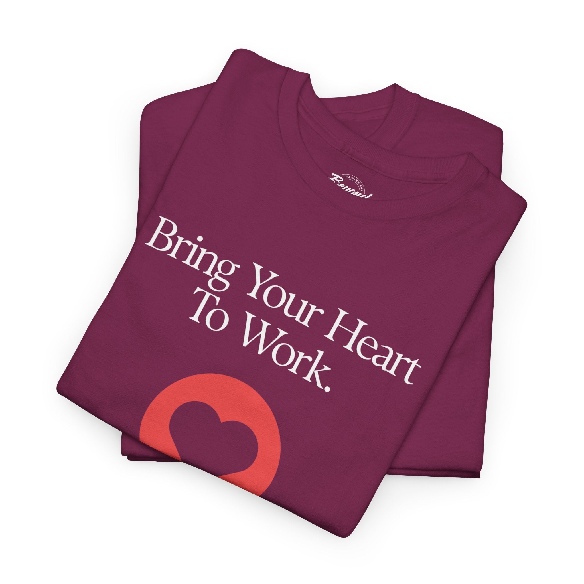 "Bring Your Heart to Work" T-Shirt – Compassionate Multifamily Housing Apparel
