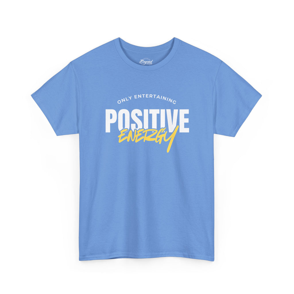 "Only Entertaining Positive Energy" T-Shirt