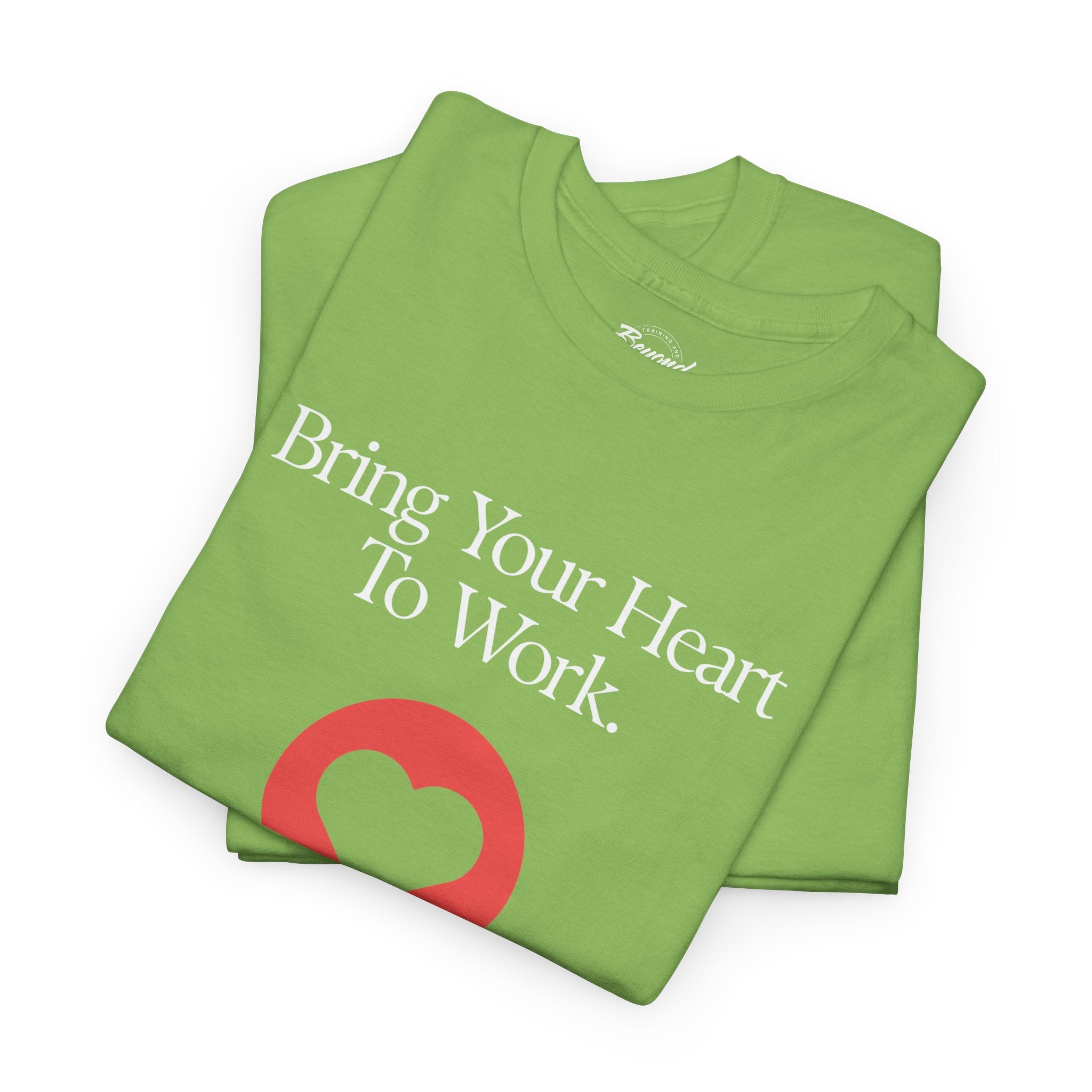 "Bring Your Heart to Work" T-Shirt – Compassionate Multifamily Housing Apparel