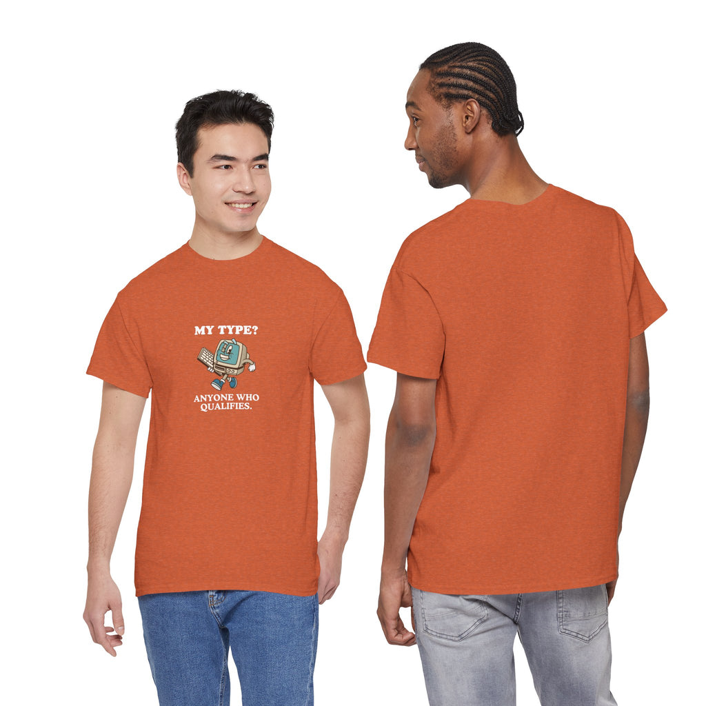 "My Type? Anyone Who Qualifies" T-Shirt