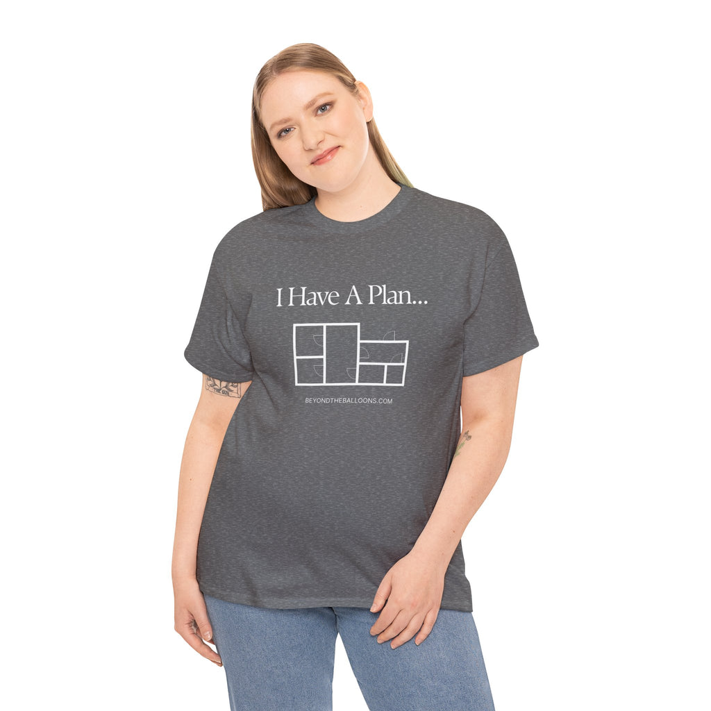 "I Have a Plan..." Floor Plan T-Shirt