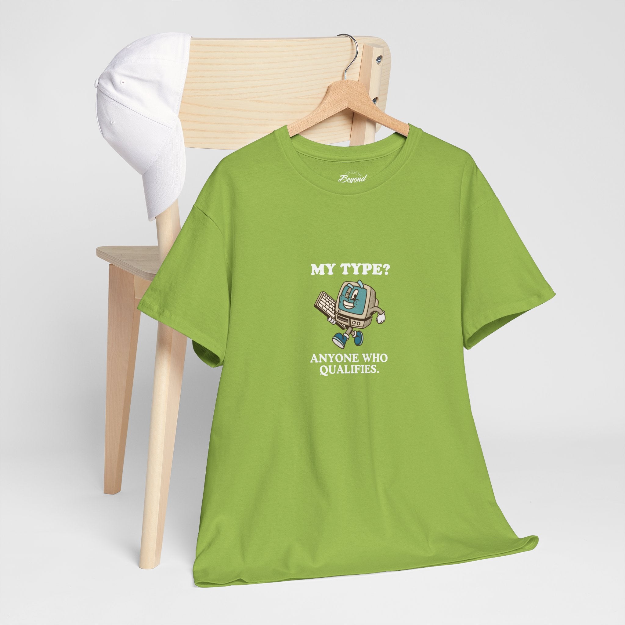 "My Type? Anyone Who Qualifies" T-Shirt