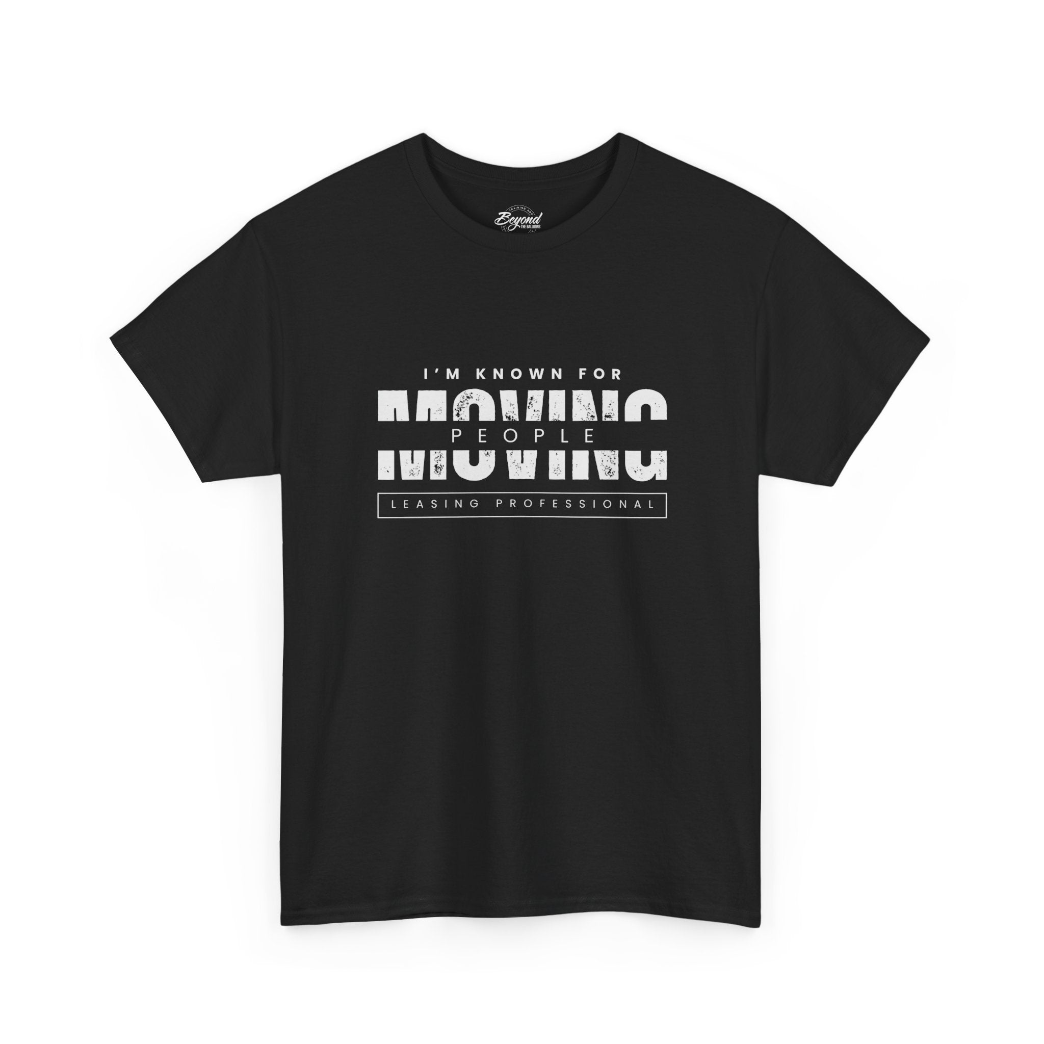 "I'm Known For MOVING People" Graphic T for Leasing Professionals
