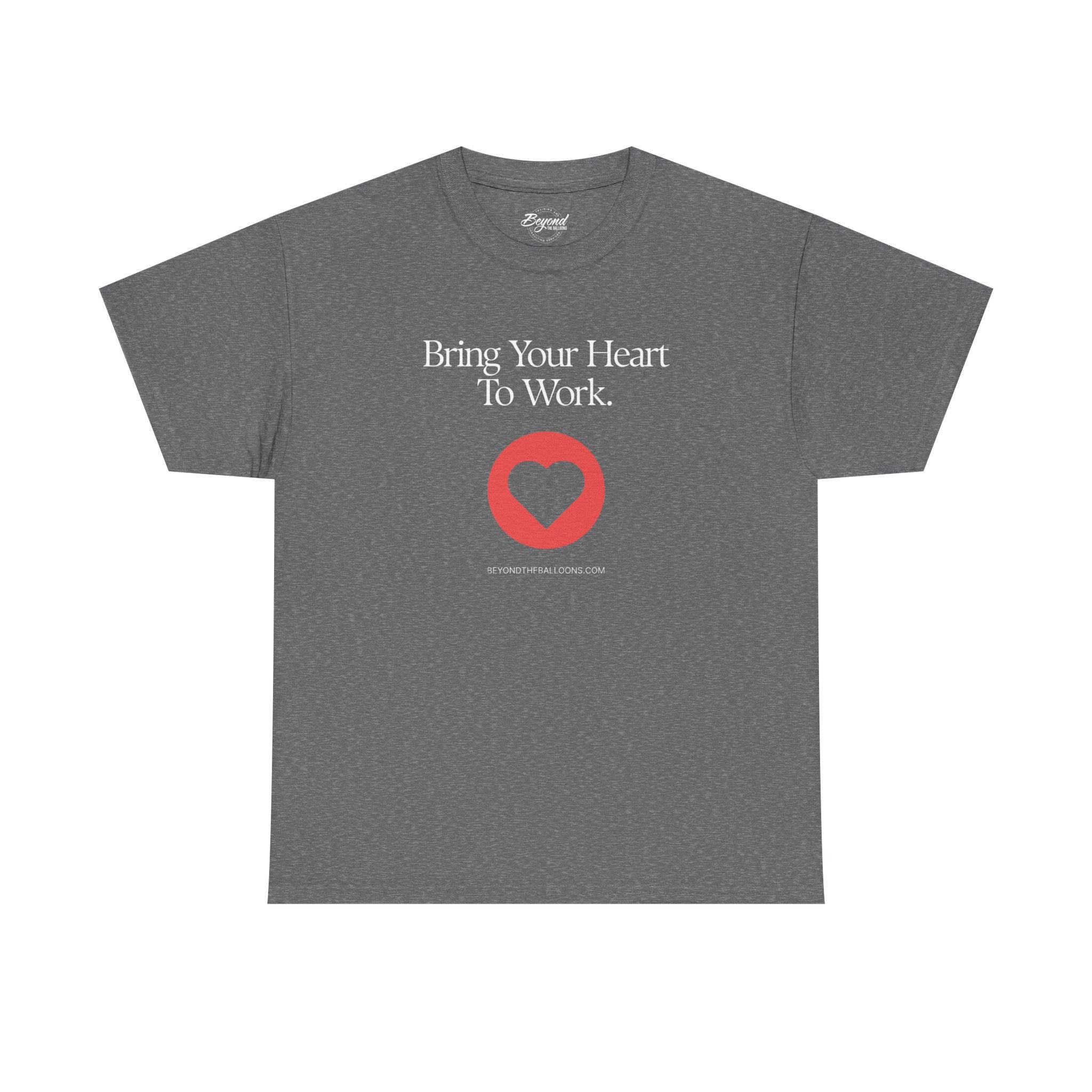 "Bring Your Heart to Work" T-Shirt – Compassionate Multifamily Housing Apparel