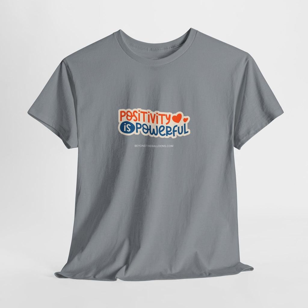 "Positivity is Powerful" T-Shirt