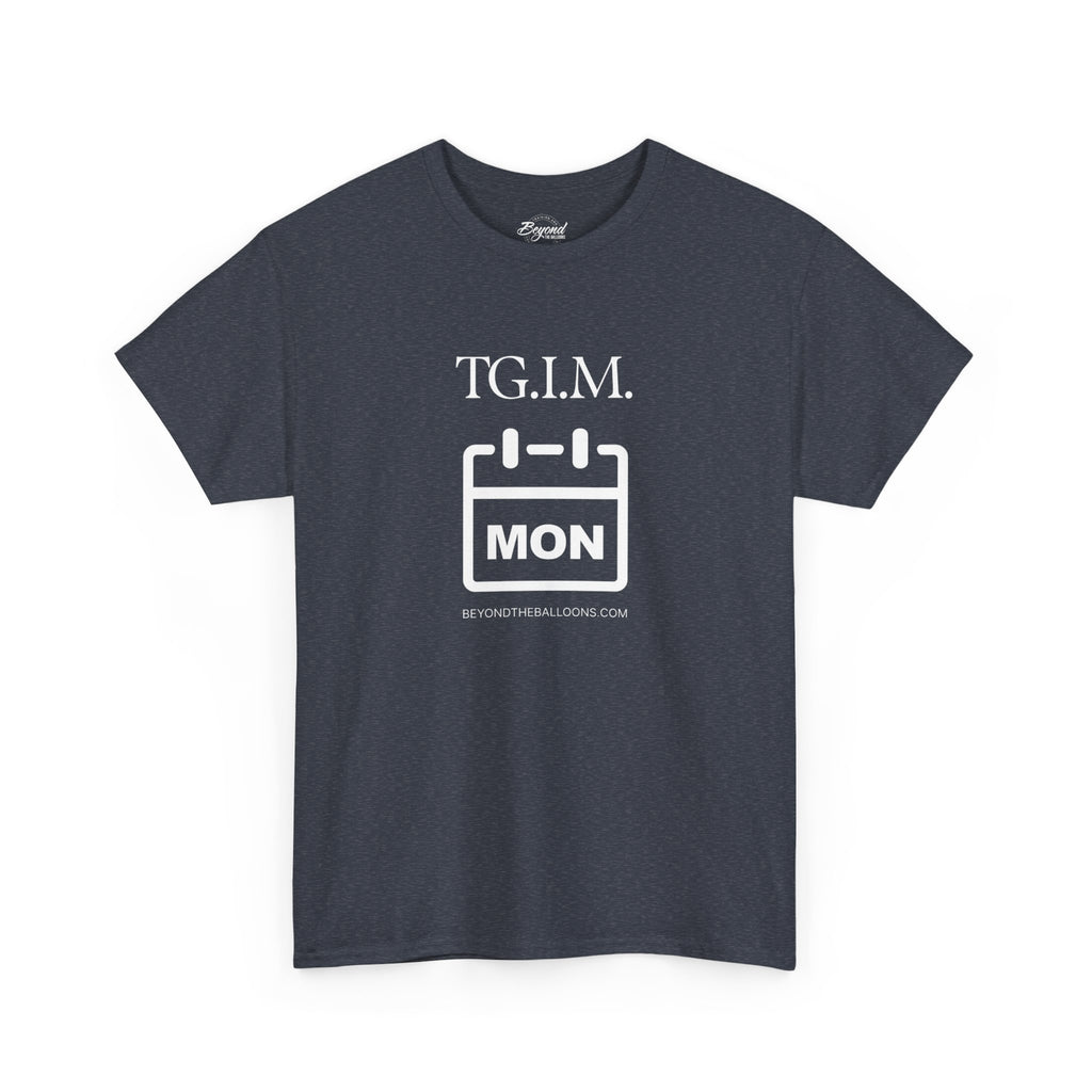 TGIM: The "Thank Goodness It's Monday" T-Shirt