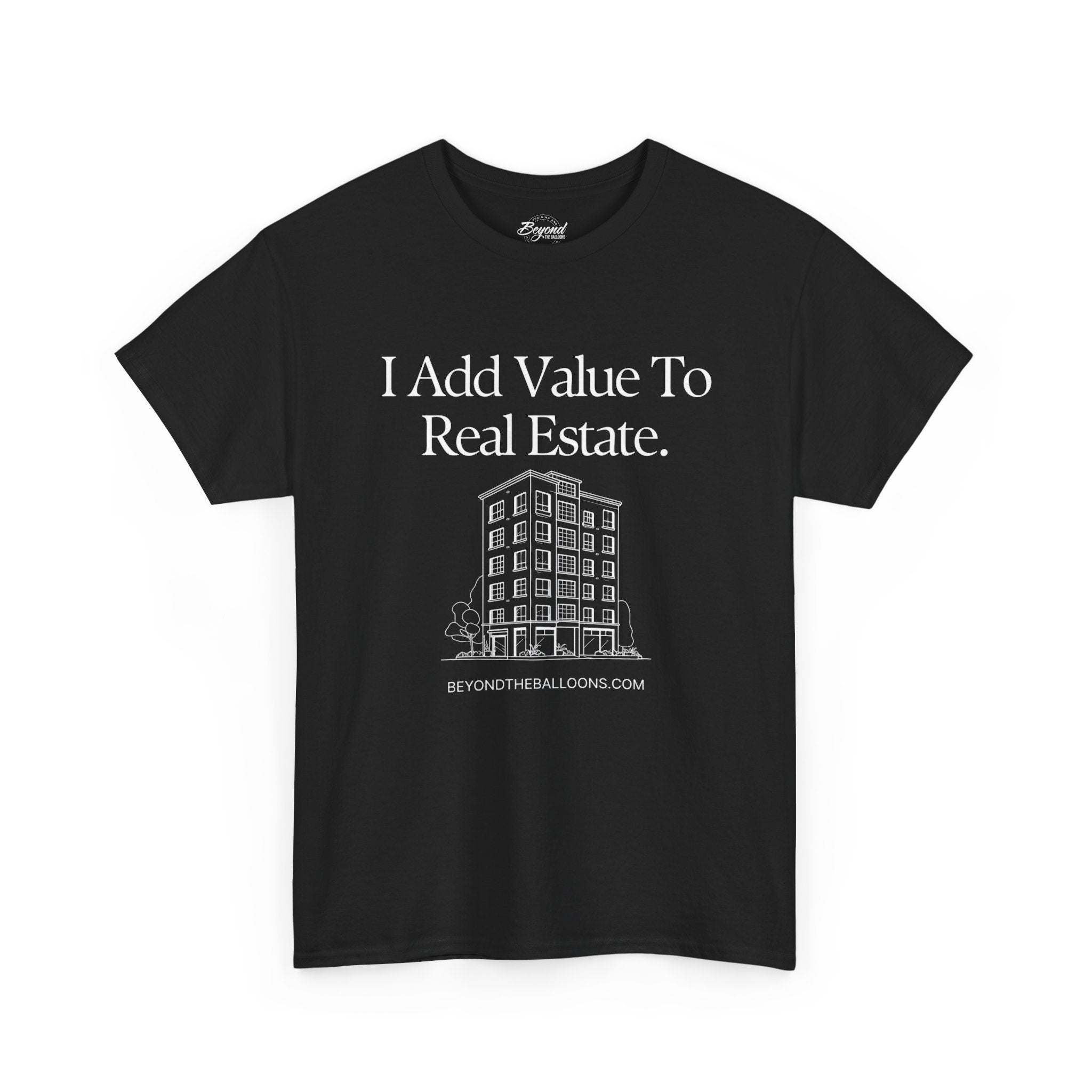 "I Add Value to Real Estate" T-Shirt