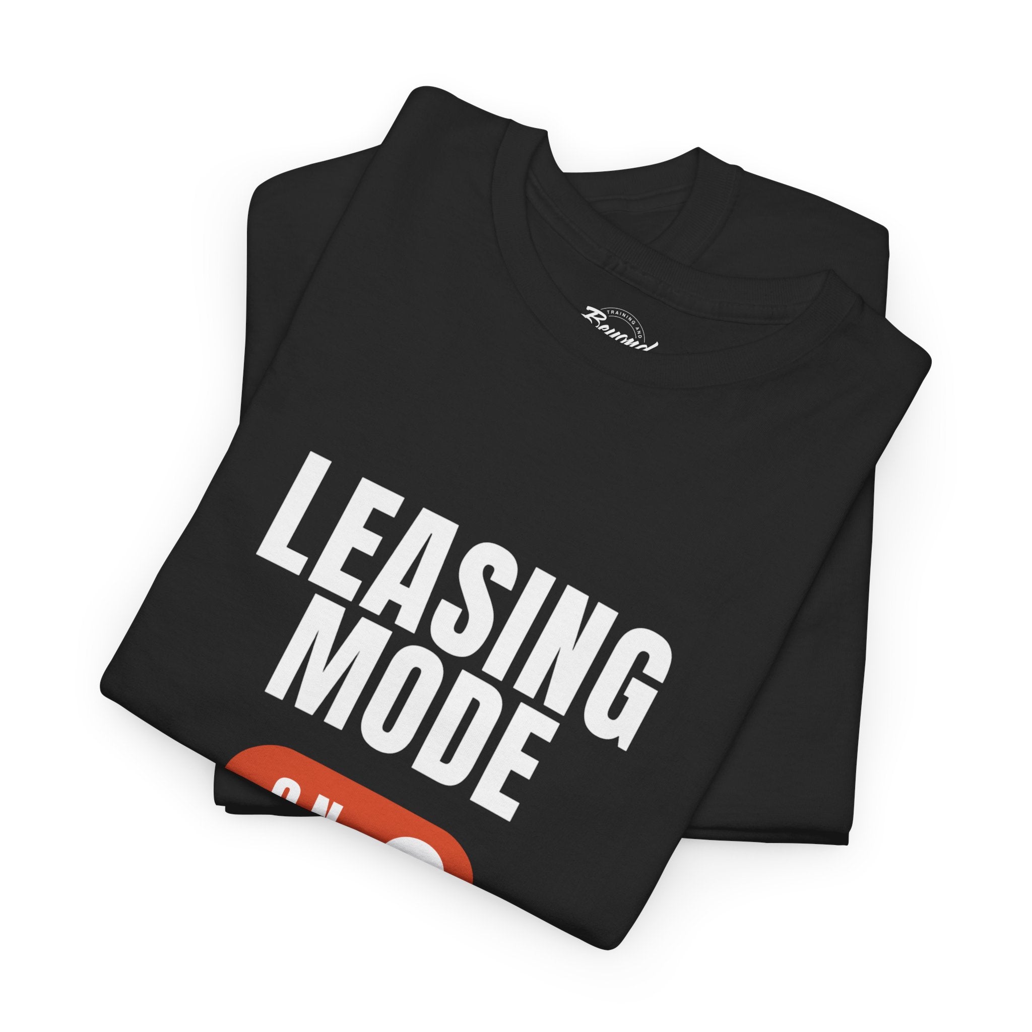 "Leasing Mode ON" T-Shirt – High Energy Apparel for Property Management