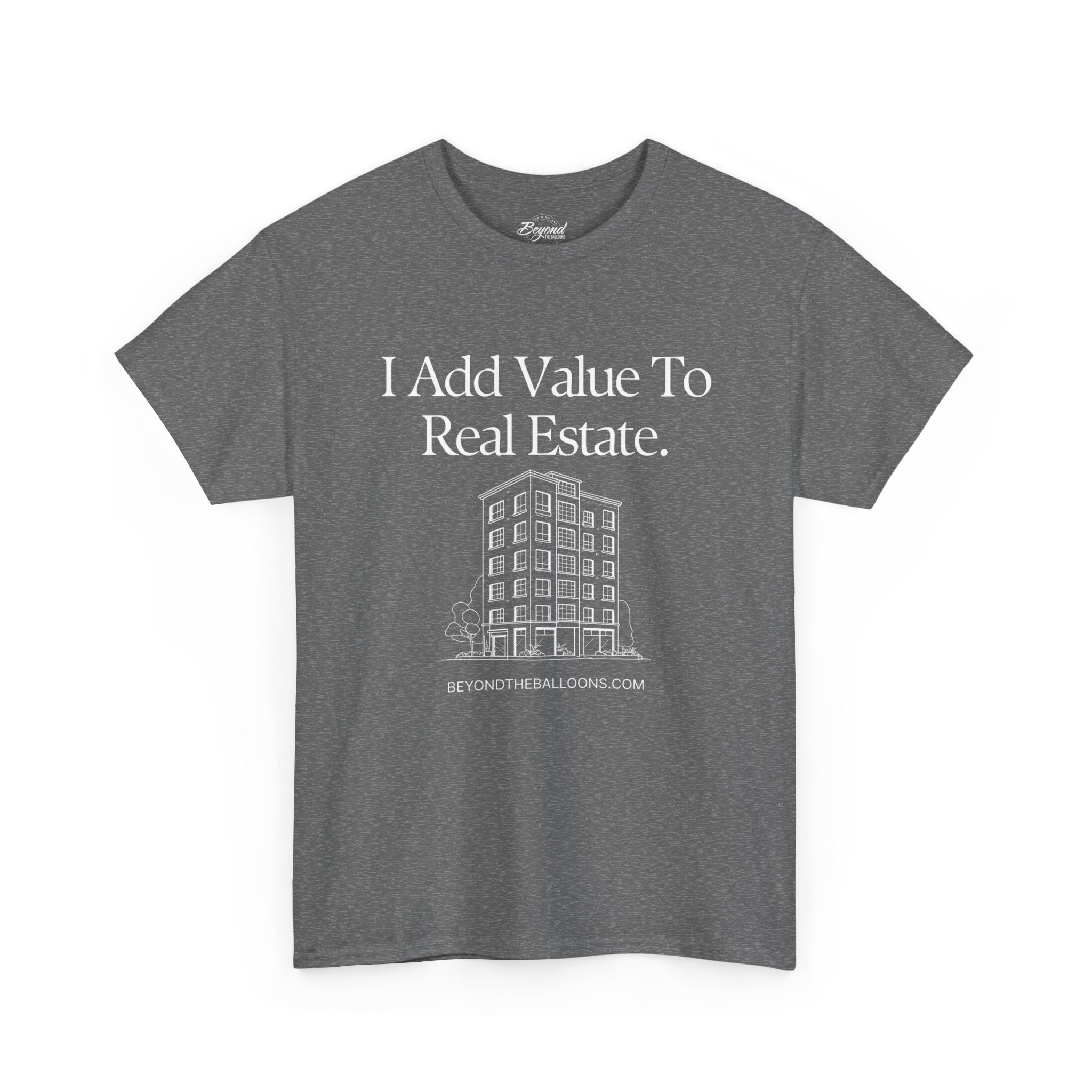 "I Add Value to Real Estate" T-Shirt