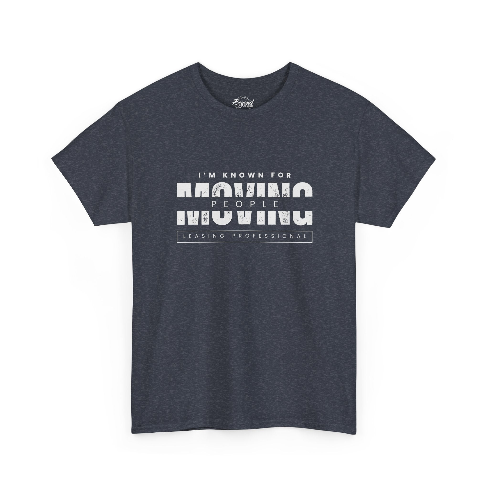 "I'm Known For MOVING People" Graphic T for Leasing Professionals