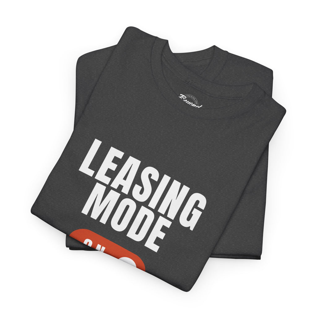 "Leasing Mode ON" T-Shirt – High Energy Apparel for Property Management