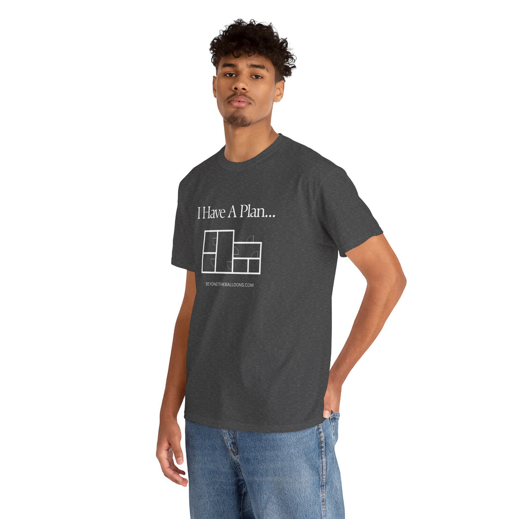"I Have a Plan..." Floor Plan T-Shirt