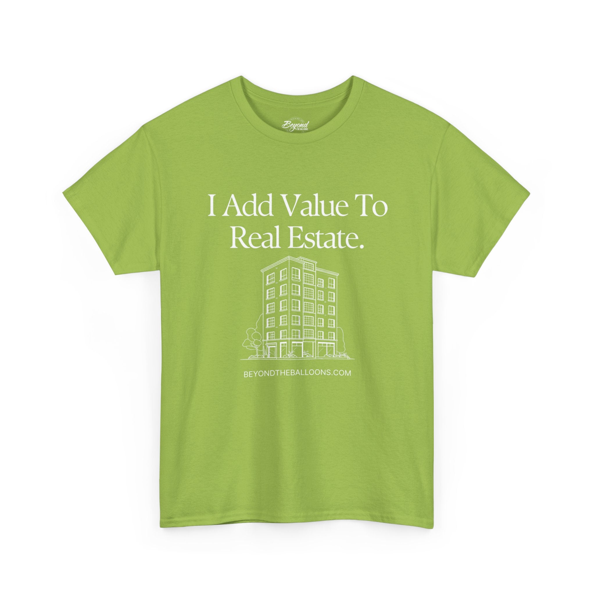 "I Add Value to Real Estate" T-Shirt