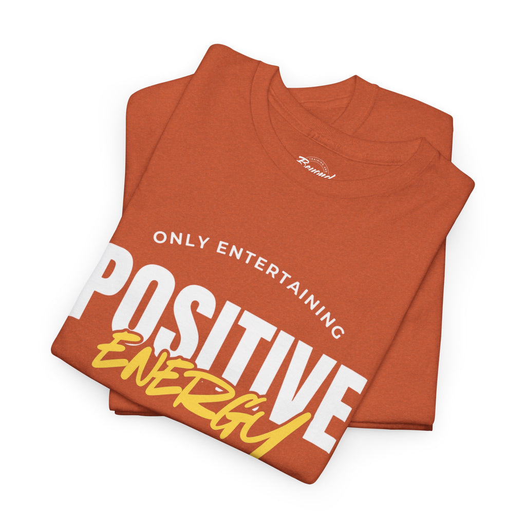 "Only Entertaining Positive Energy" T-Shirt