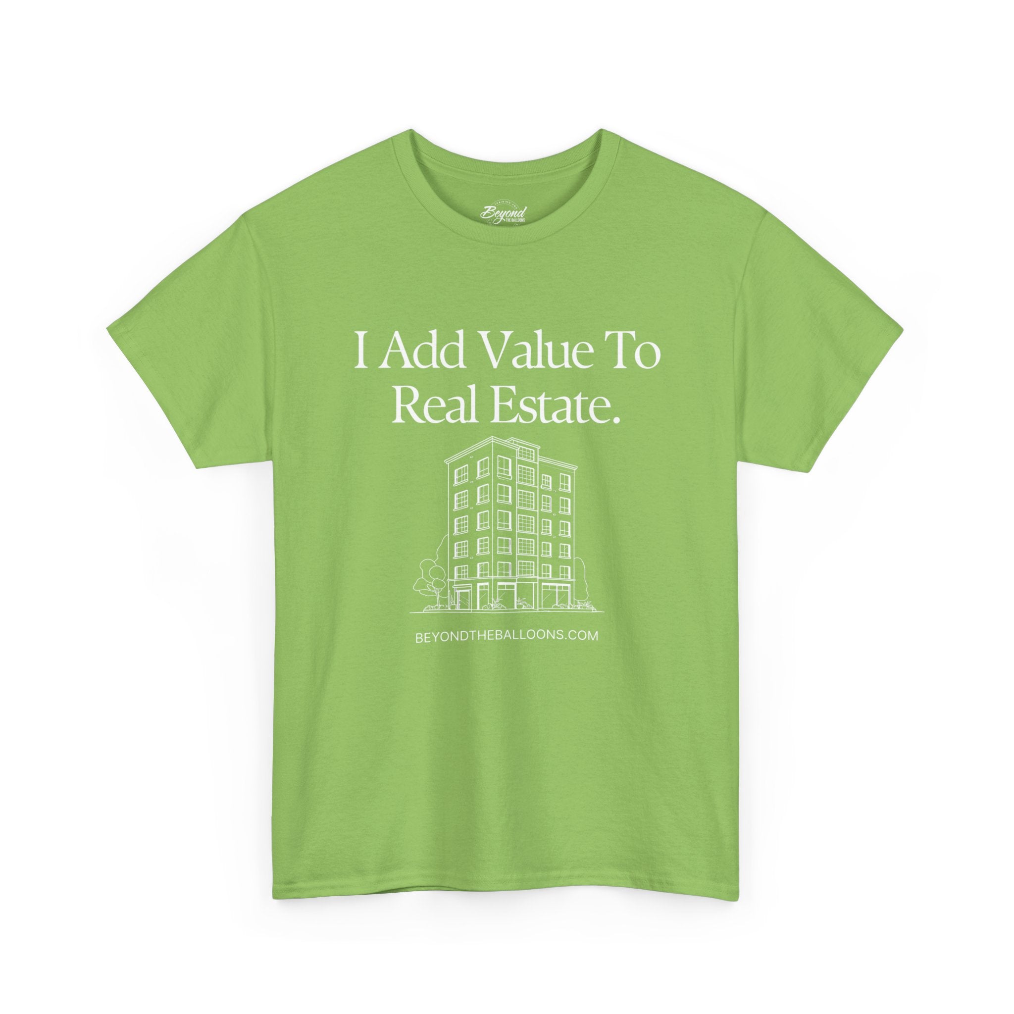 "I Add Value to Real Estate" T-Shirt