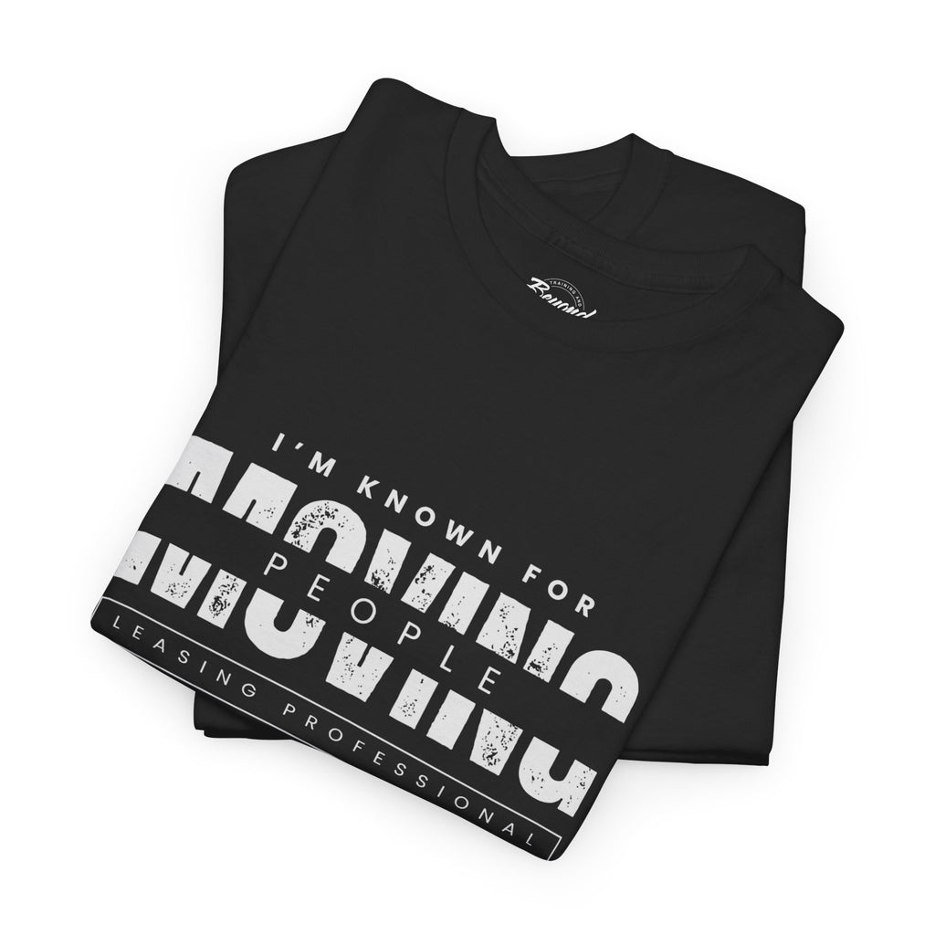 "I'm Known For MOVING People" Graphic T for Leasing Professionals