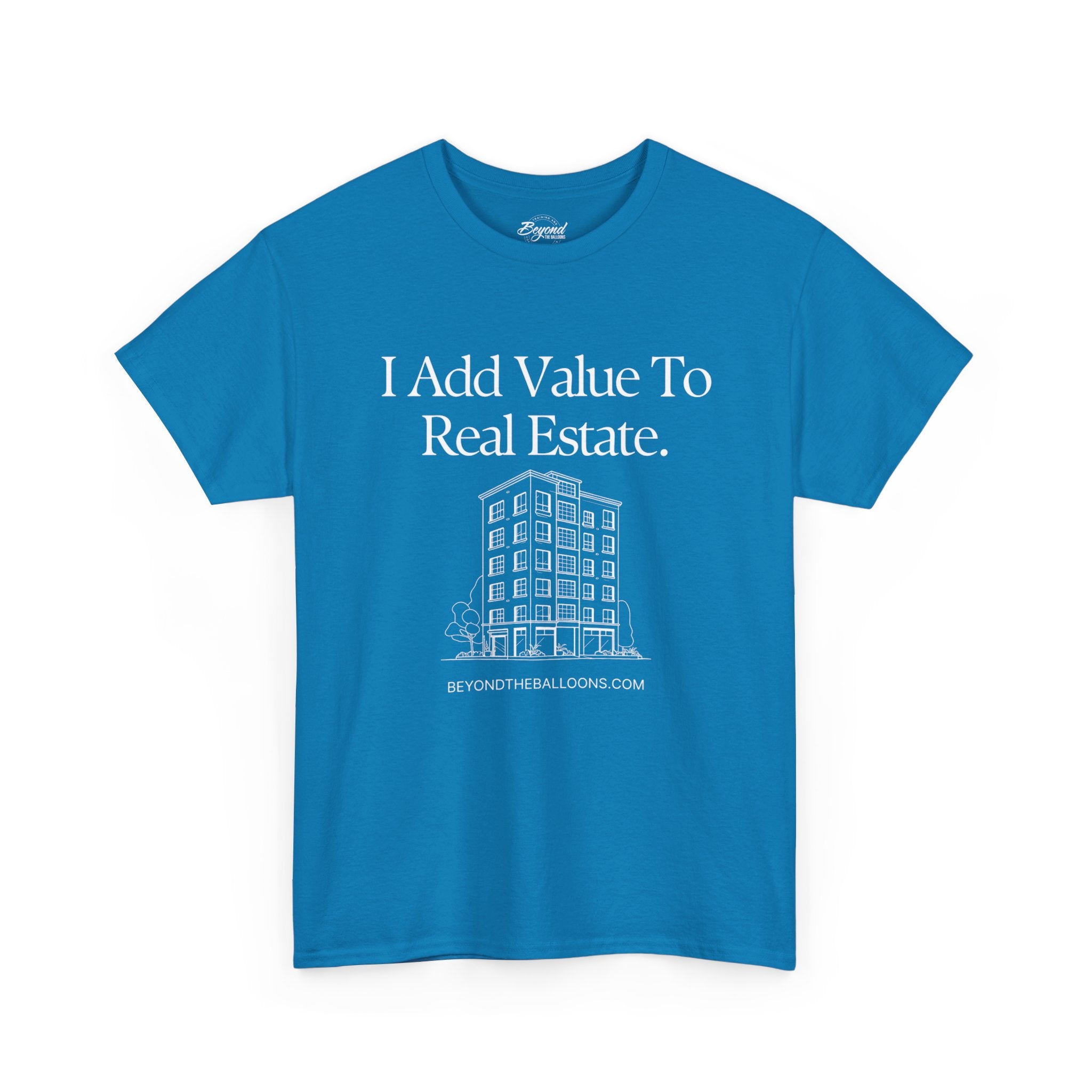 "I Add Value to Real Estate" T-Shirt