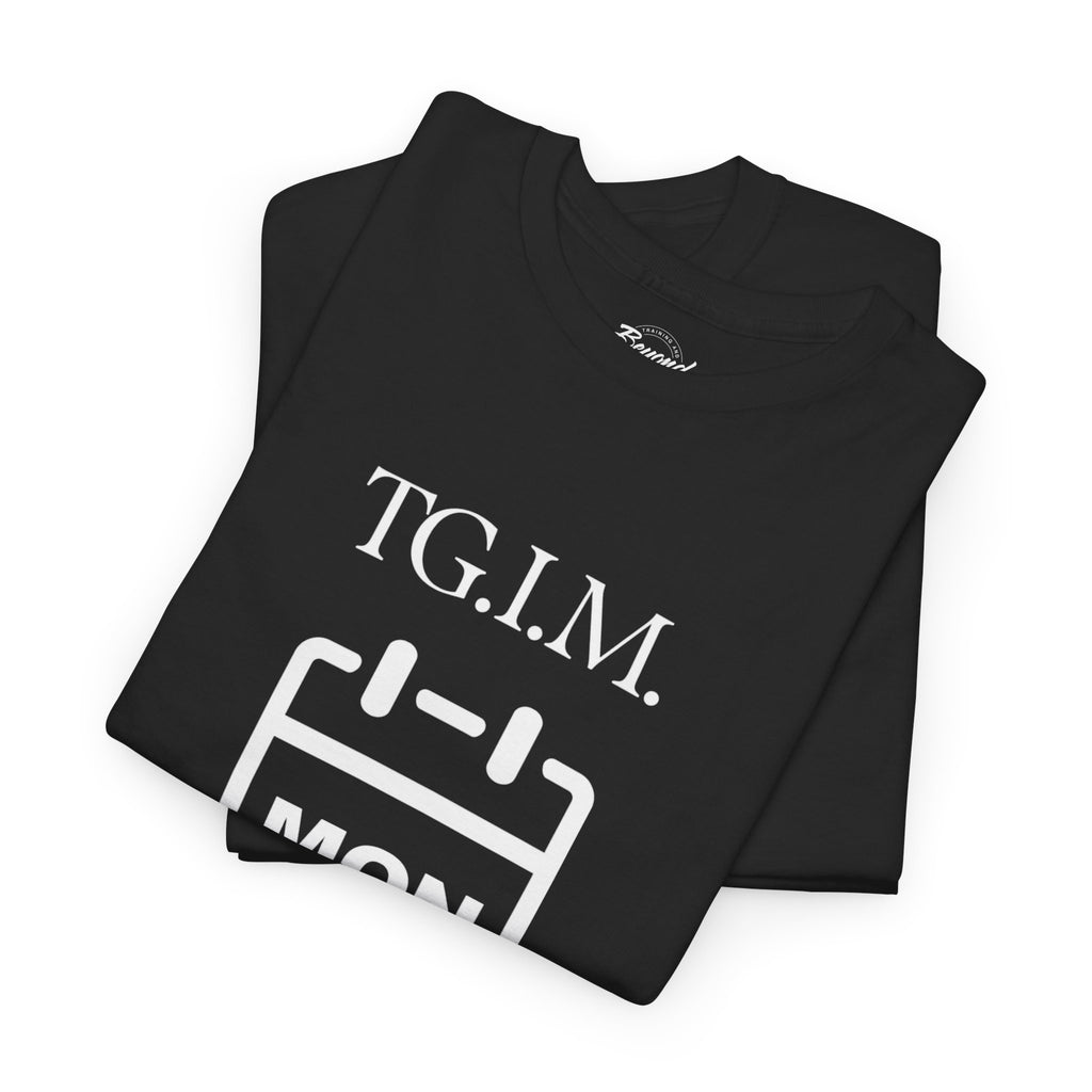 TGIM: The "Thank Goodness It's Monday" T-Shirt