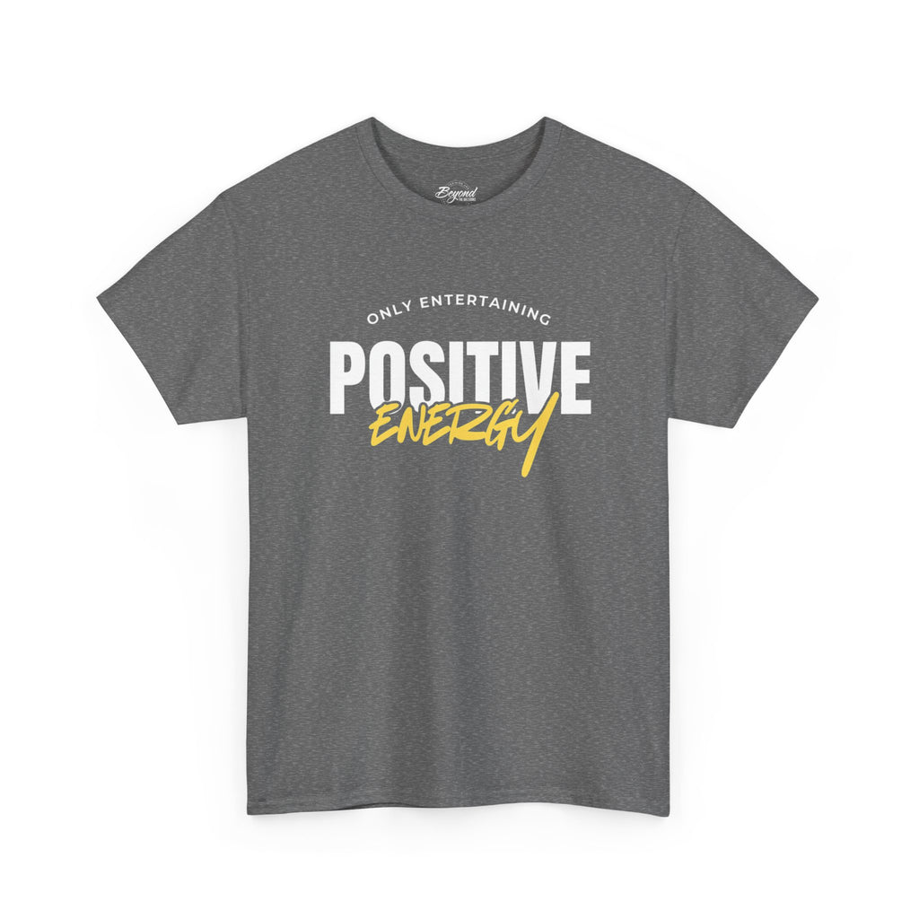 "Only Entertaining Positive Energy" T-Shirt