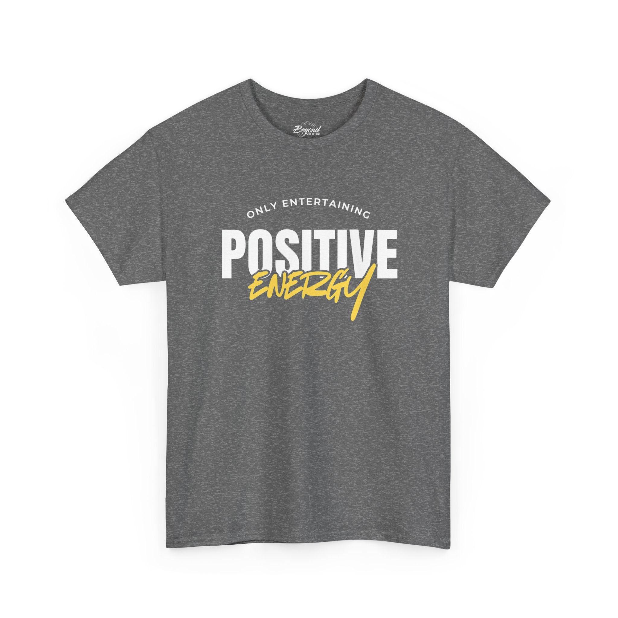 "Only Entertaining Positive Energy" T-Shirt