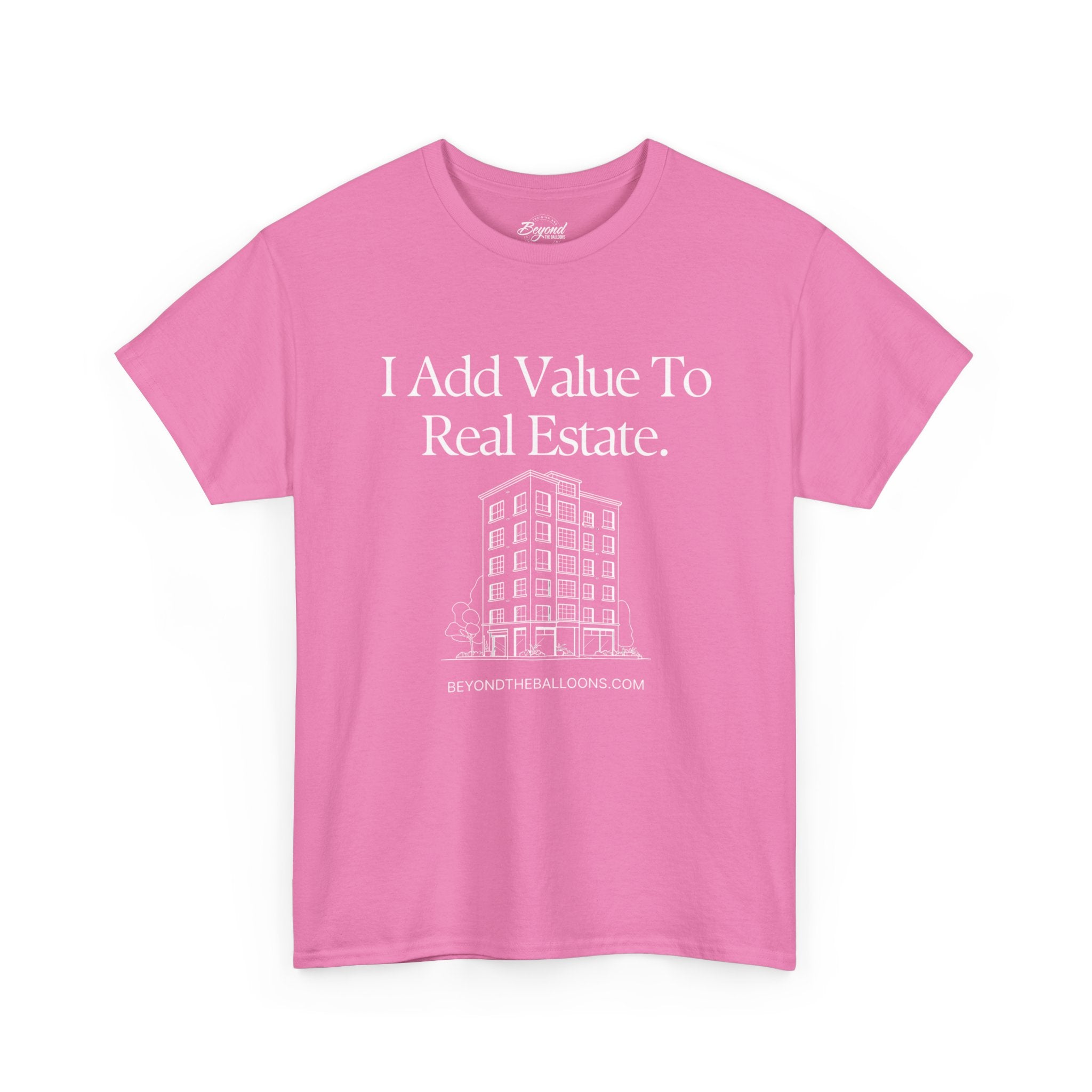 "I Add Value to Real Estate" T-Shirt