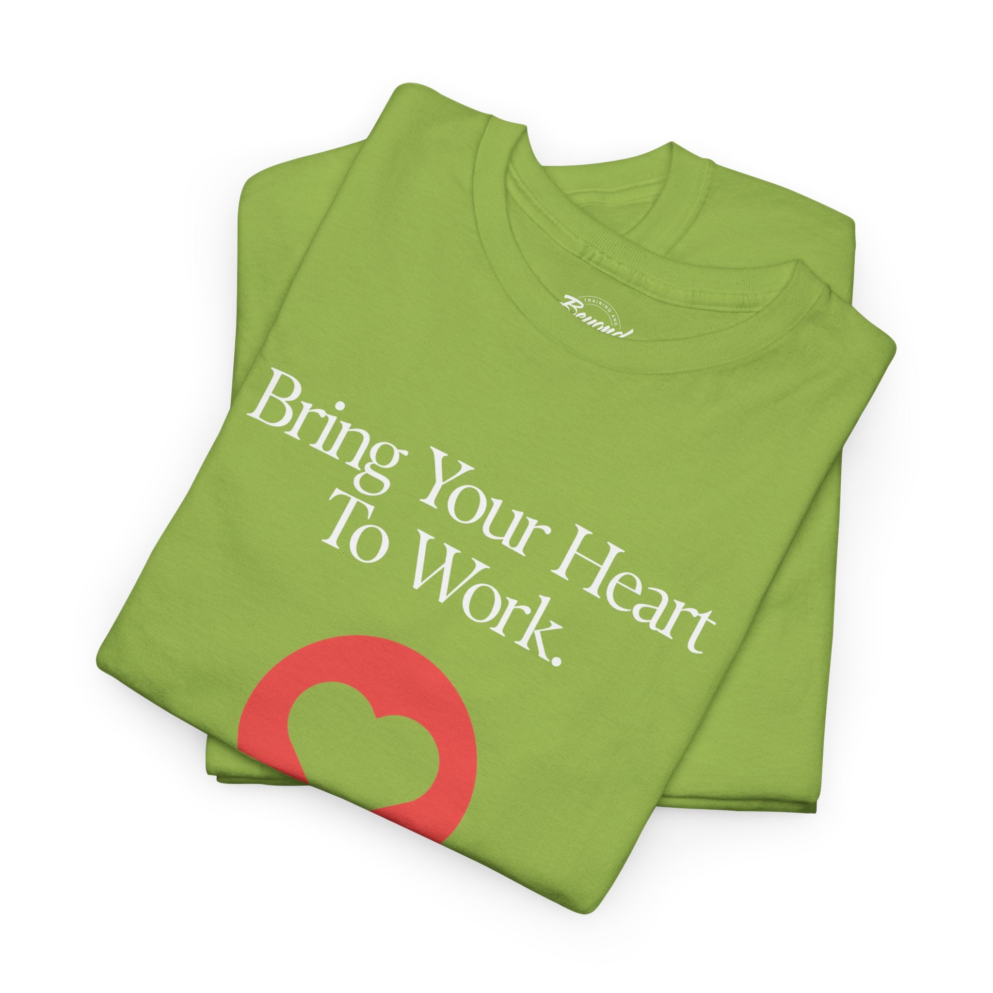 "Bring Your Heart to Work" T-Shirt – Compassionate Multifamily Housing Apparel