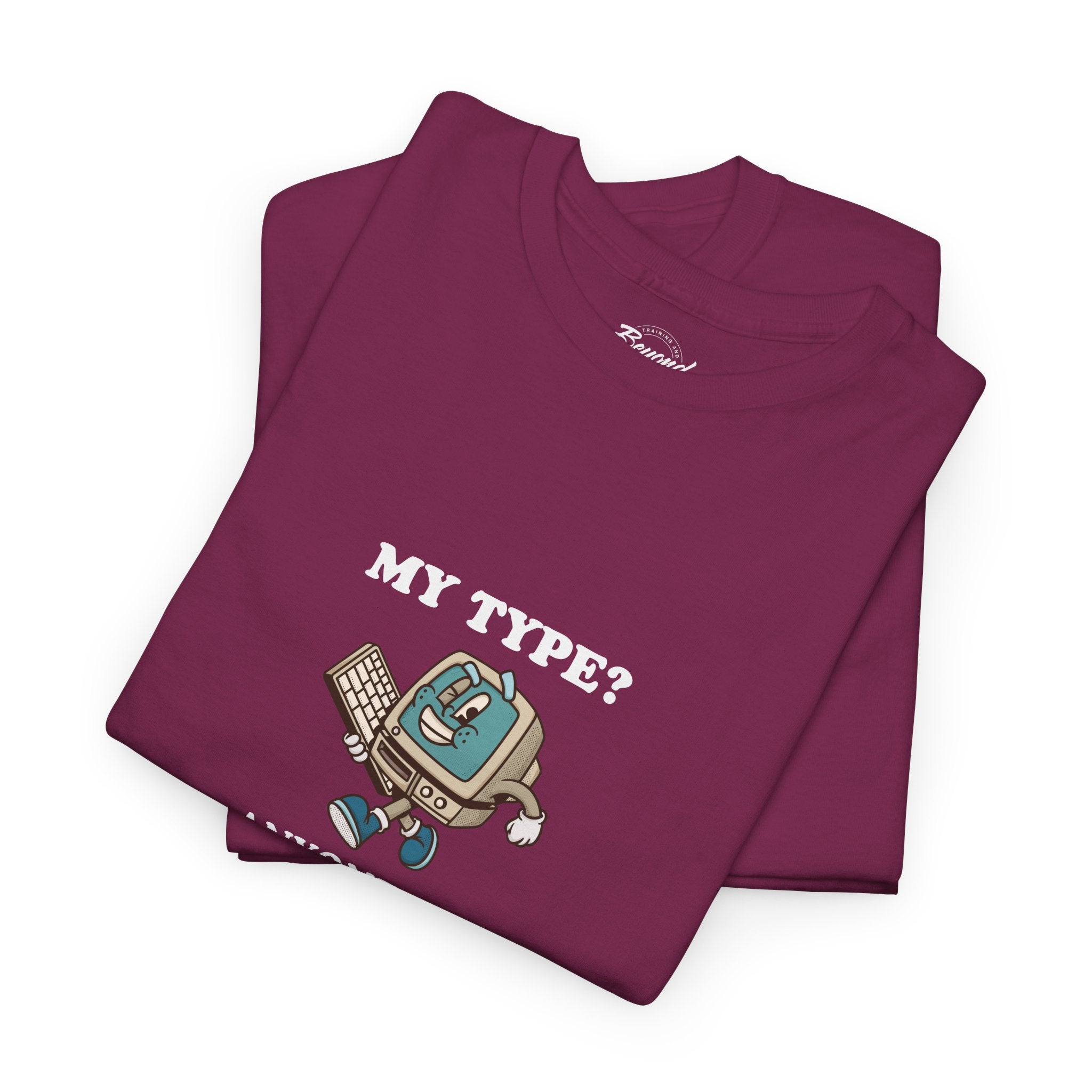 "My Type? Anyone Who Qualifies" T-Shirt