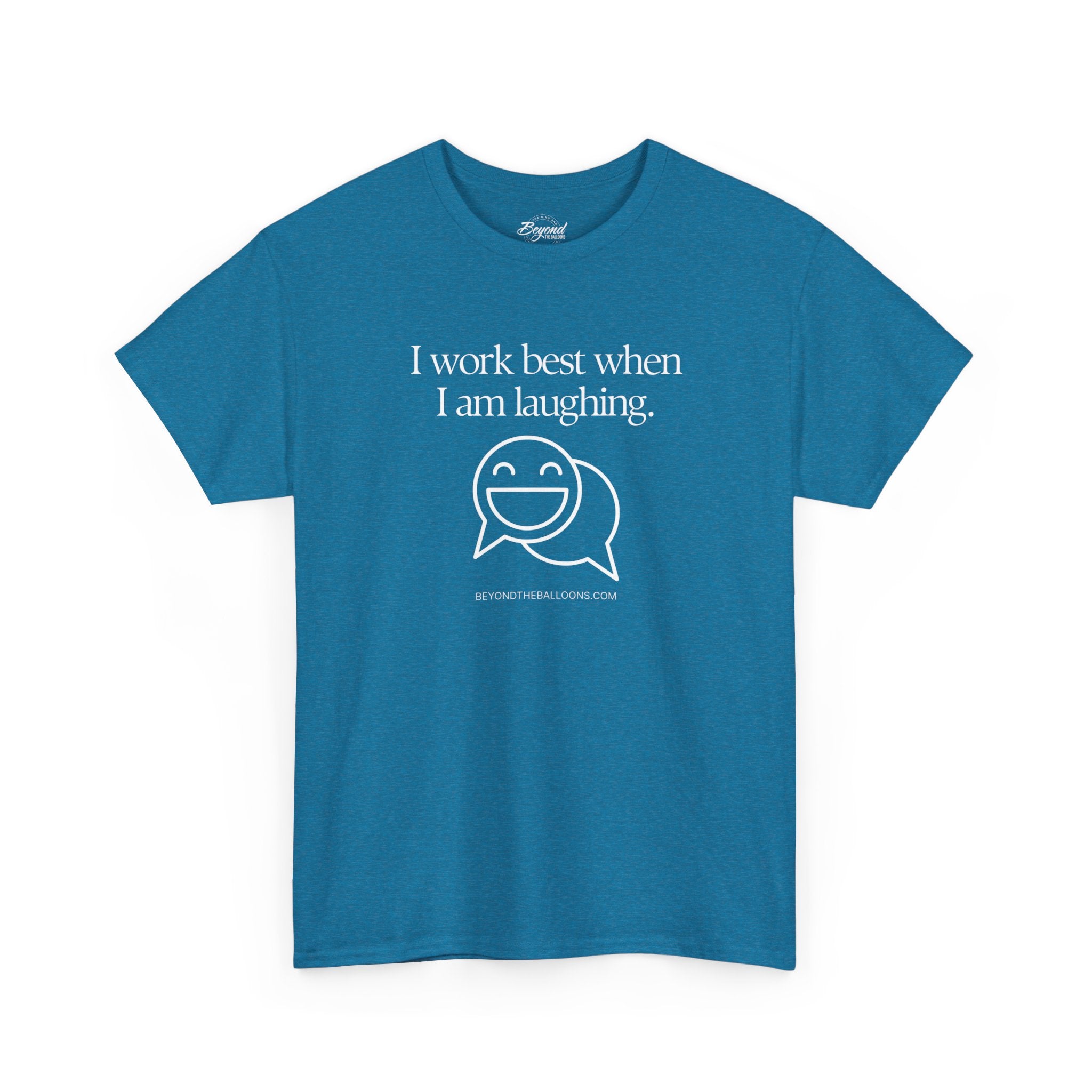 The "I Work Best When I'm Laughing" T-Shirt