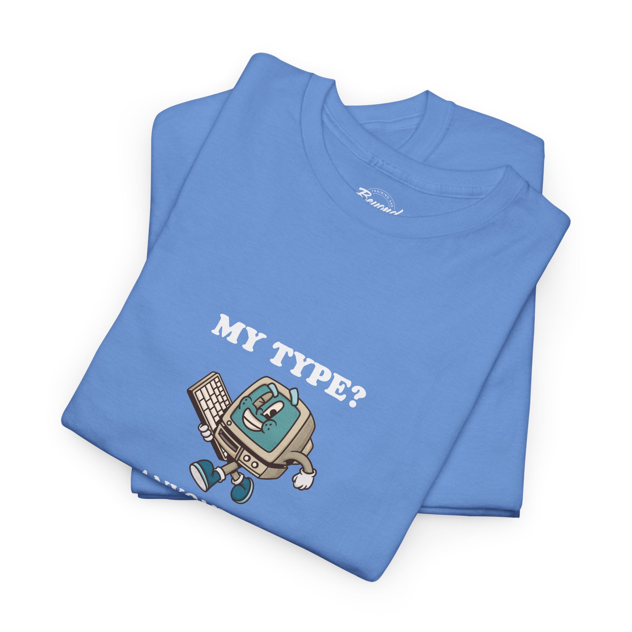 "My Type? Anyone Who Qualifies" T-Shirt