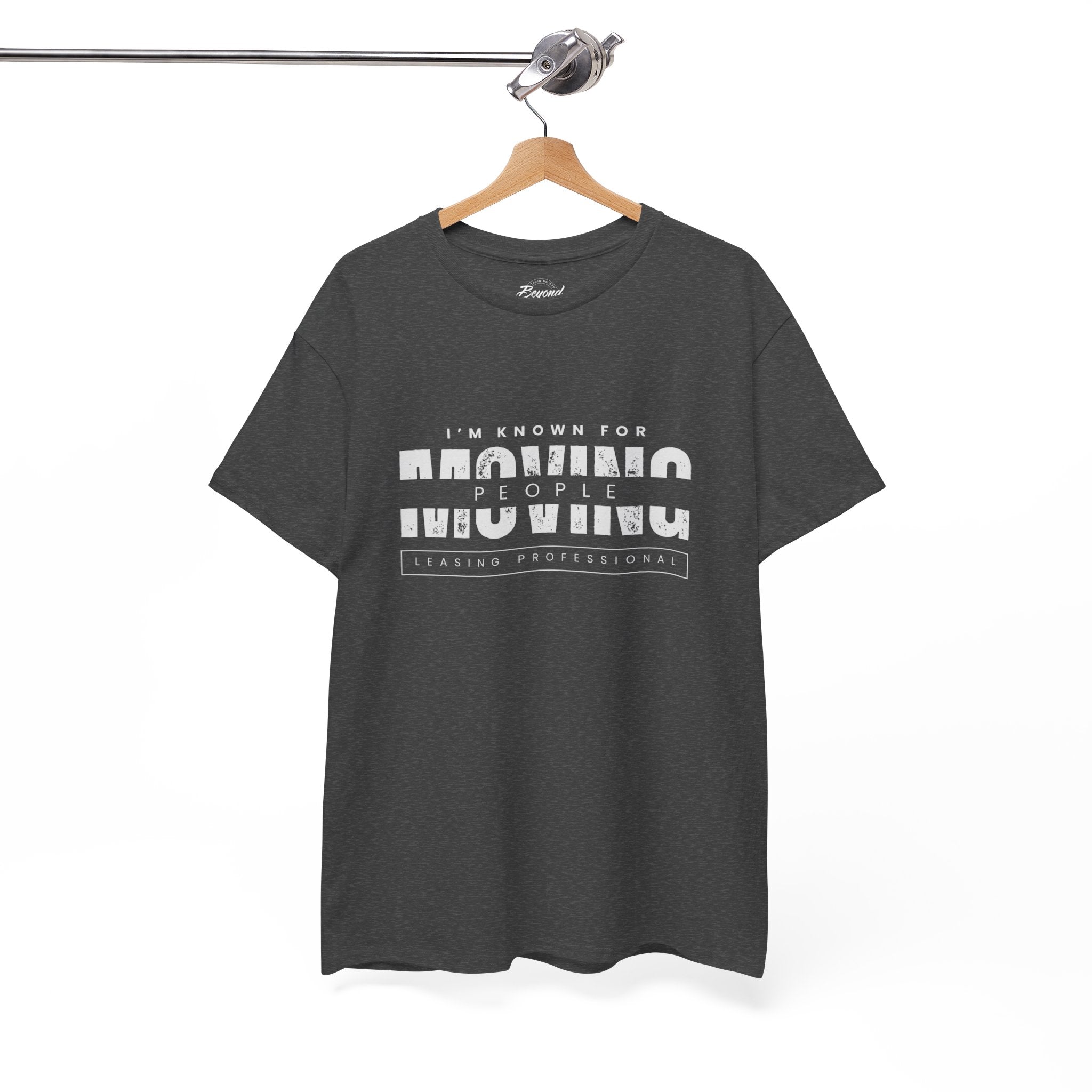 "I'm Known For MOVING People" Graphic T for Leasing Professionals