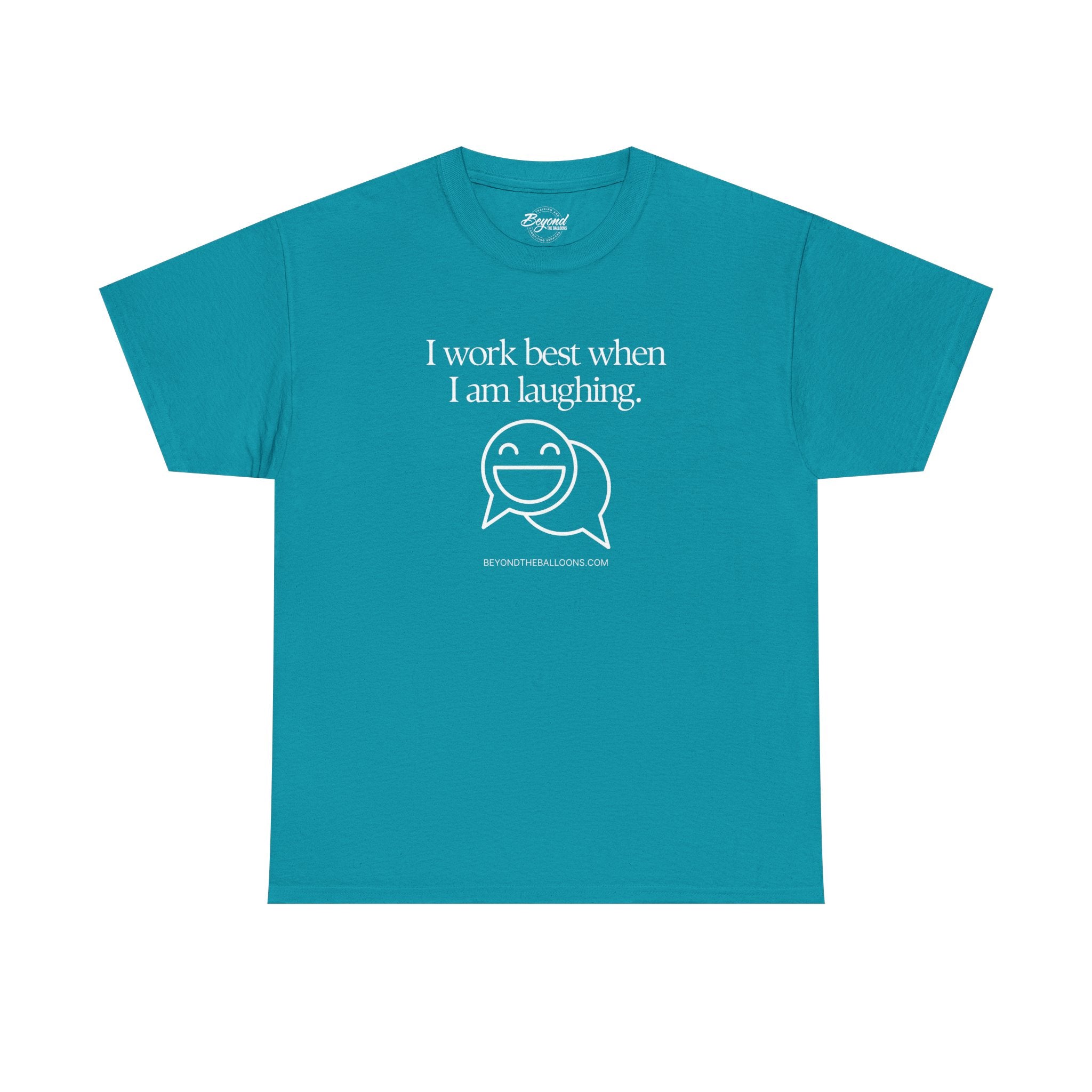 The "I Work Best When I'm Laughing" T-Shirt