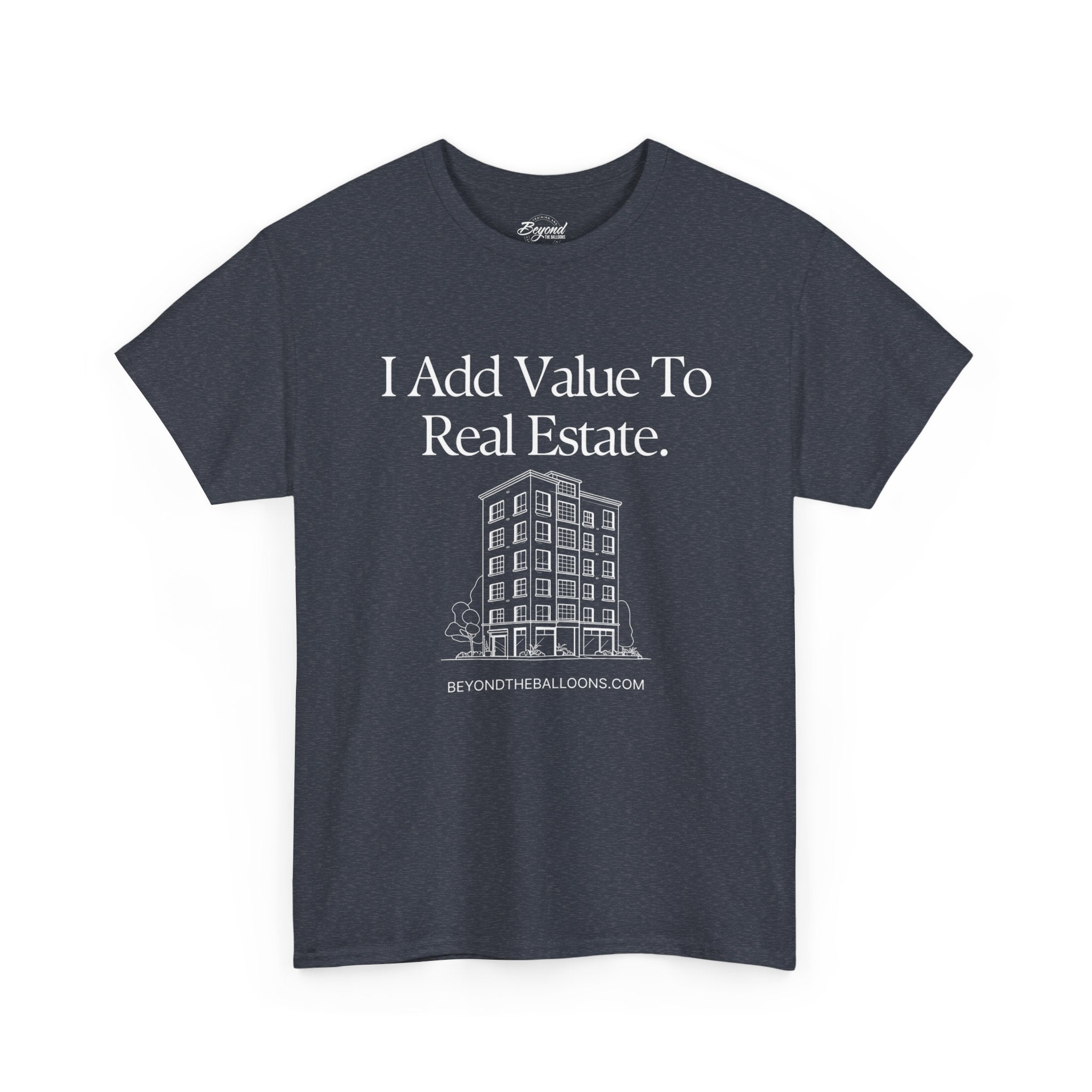 "I Add Value to Real Estate" T-Shirt