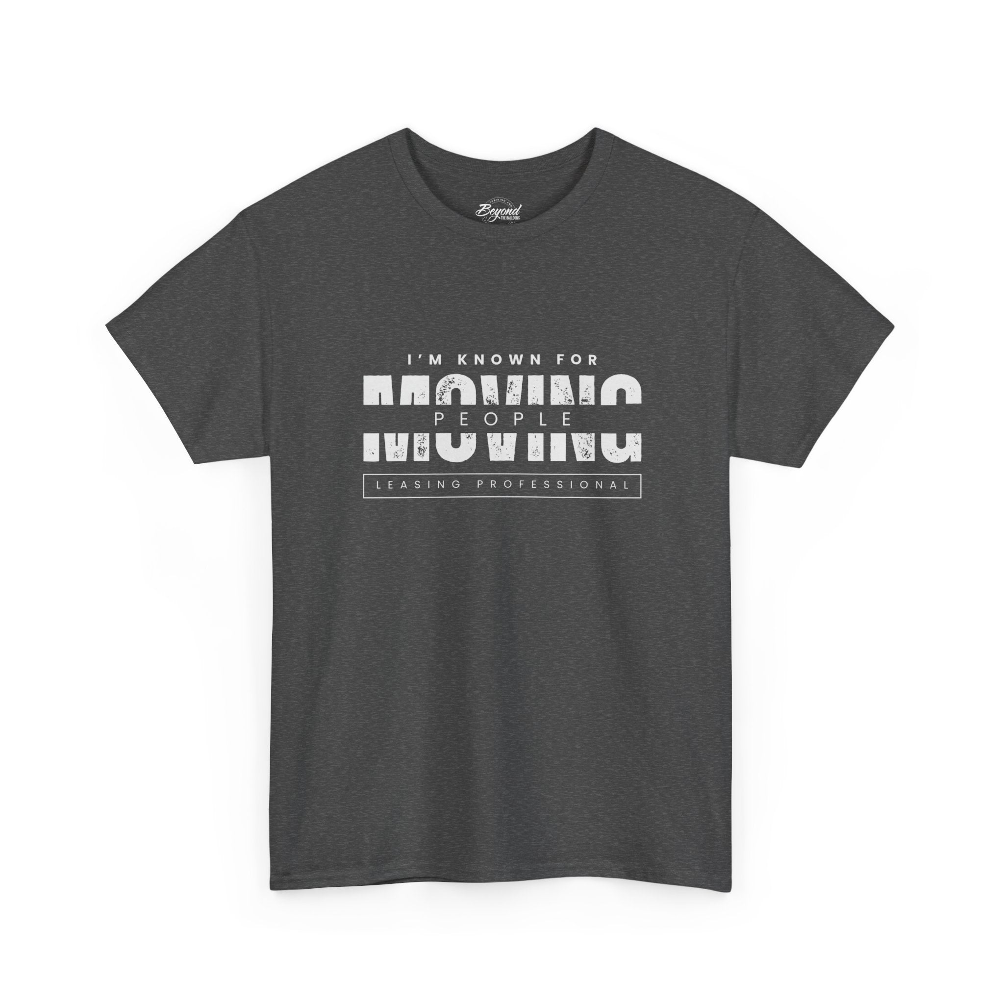"I'm Known For MOVING People" Graphic T for Leasing Professionals