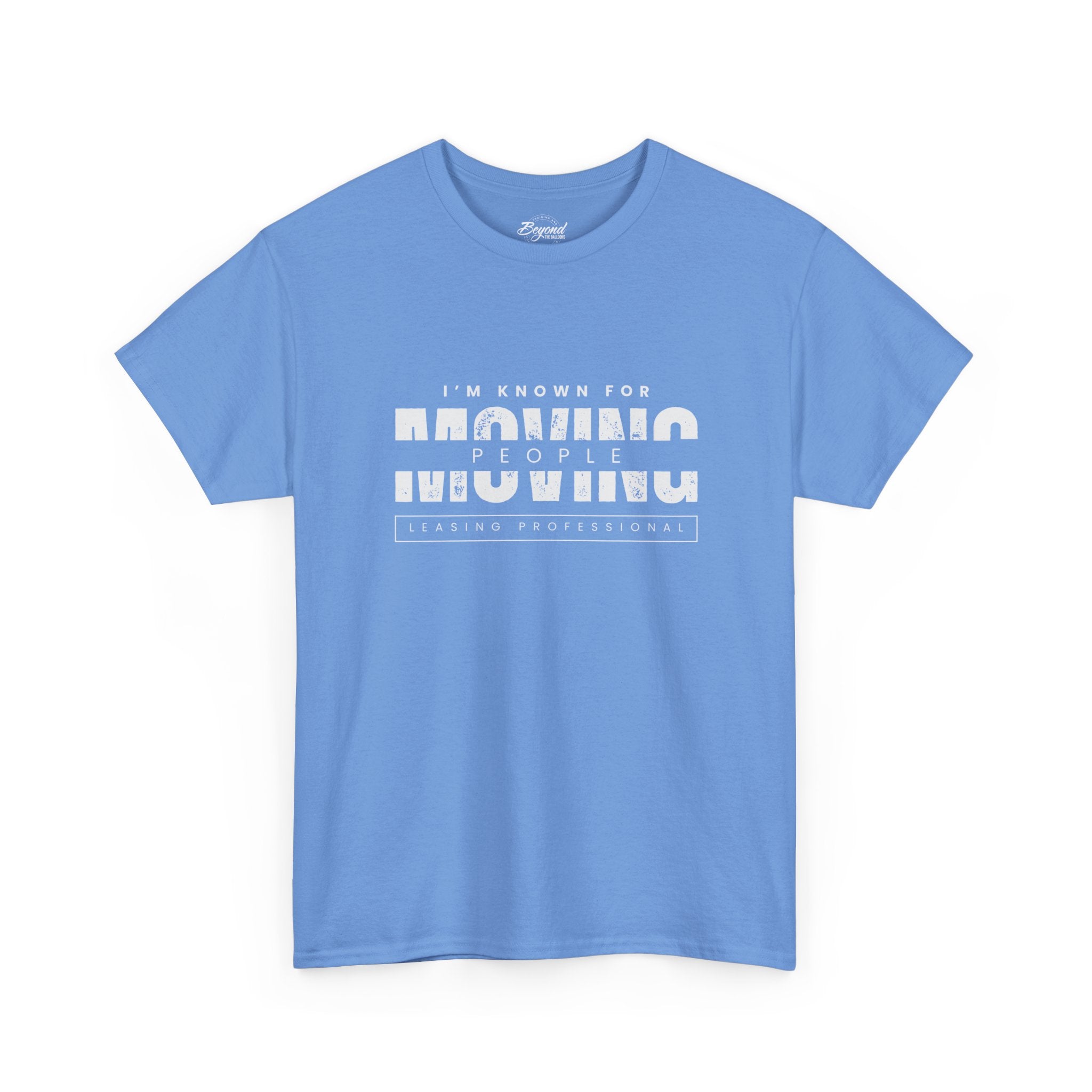 "I'm Known For MOVING People" Graphic T for Leasing Professionals