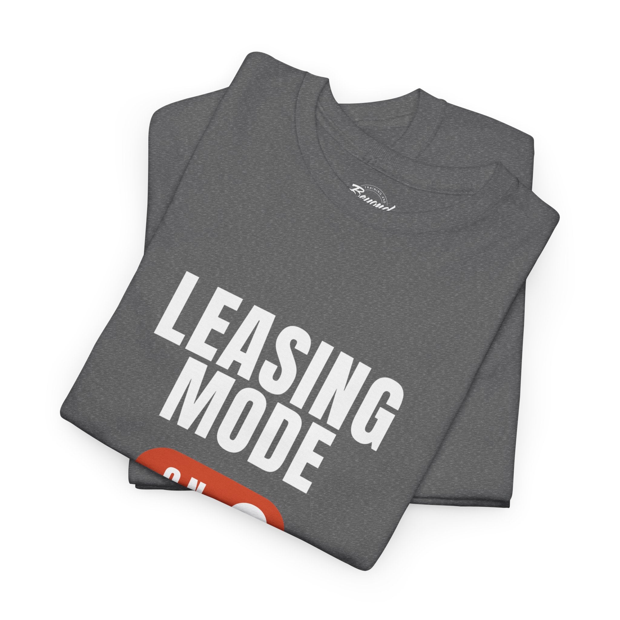 "Leasing Mode ON" T-Shirt – High Energy Apparel for Property Management