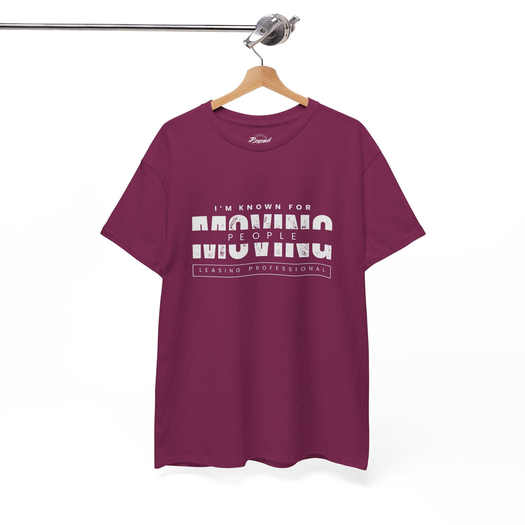"I'm Known For MOVING People" Graphic T for Leasing Professionals