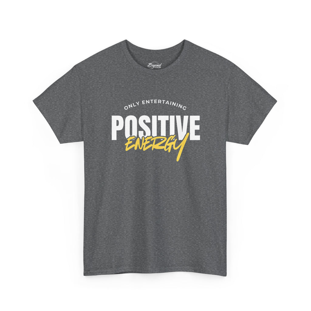 "Only Entertaining Positive Energy" T-Shirt