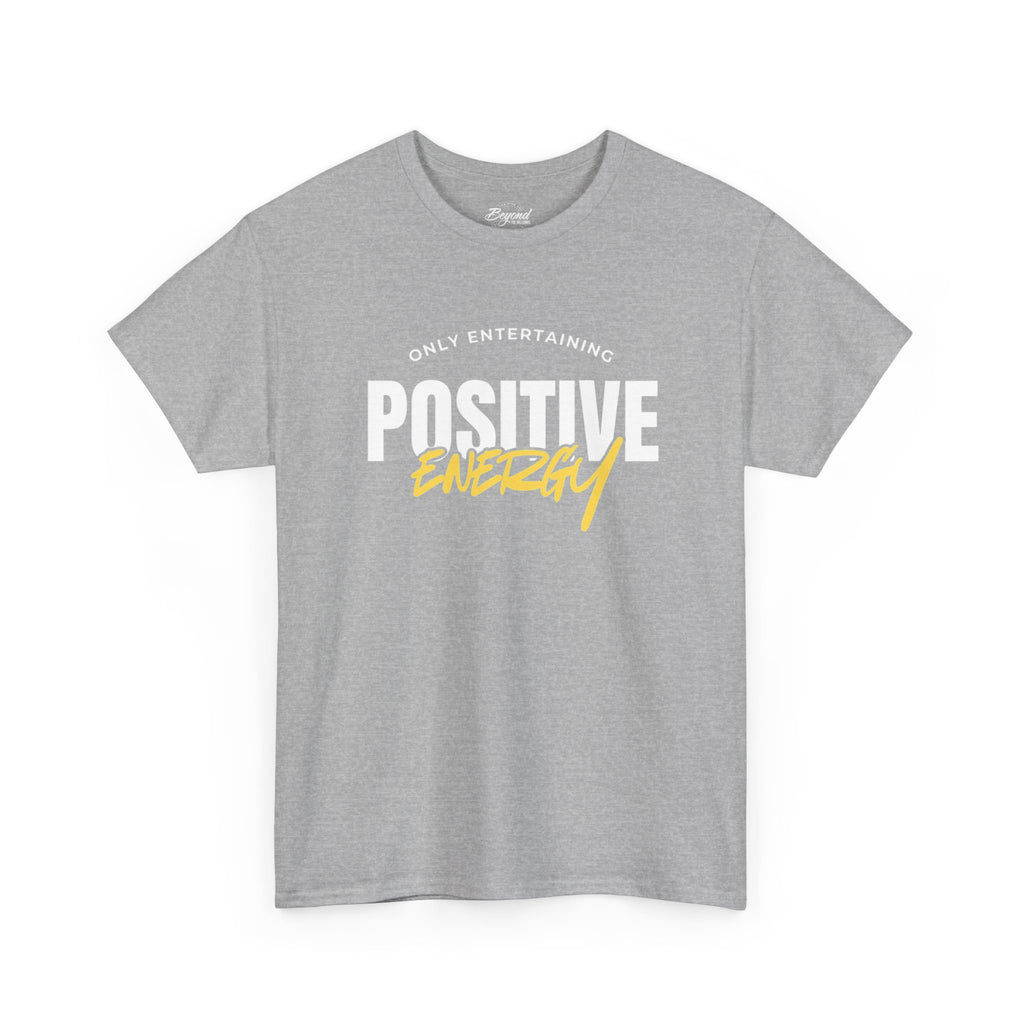 "Only Entertaining Positive Energy" T-Shirt